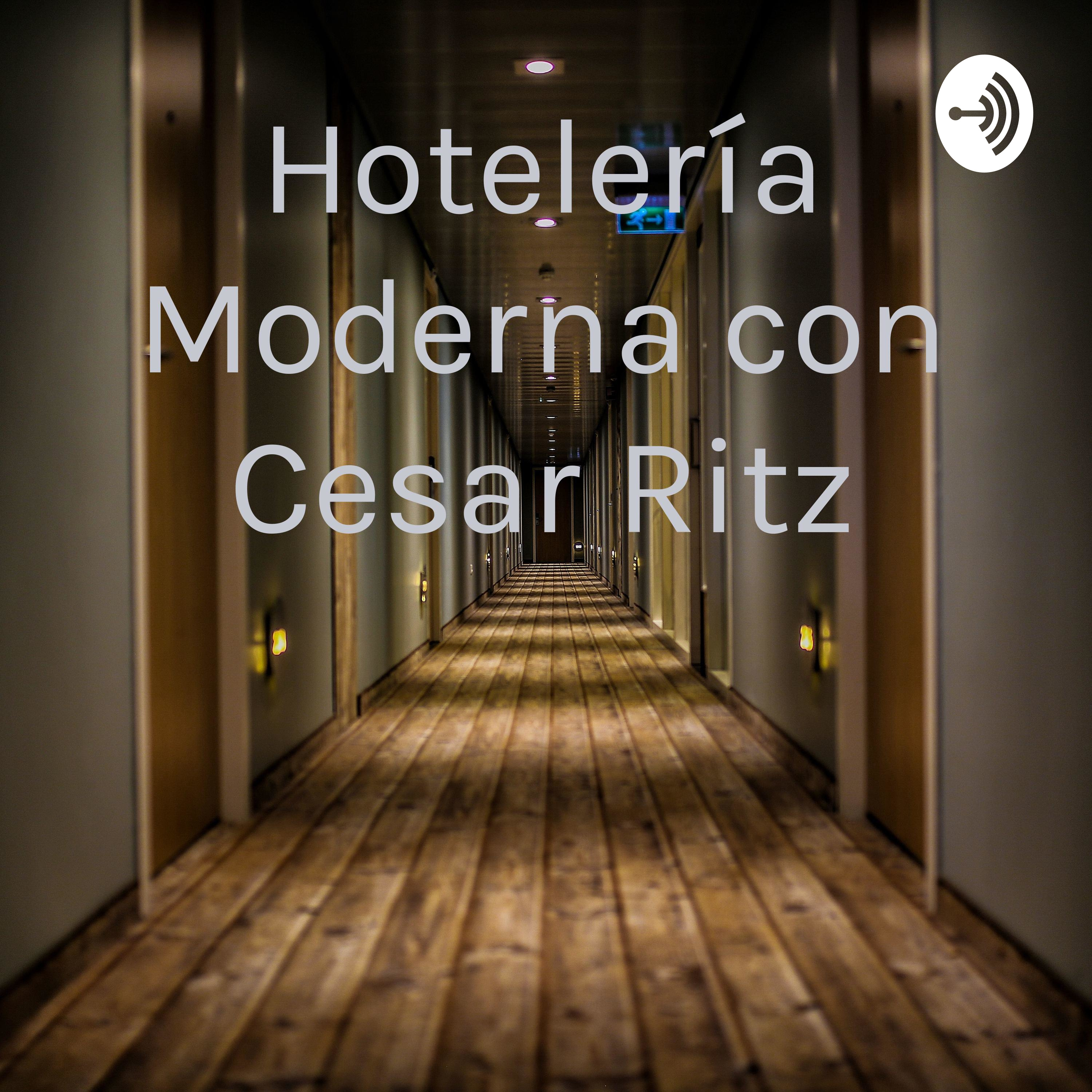 Hotelería Moderna con Cesar Ritz