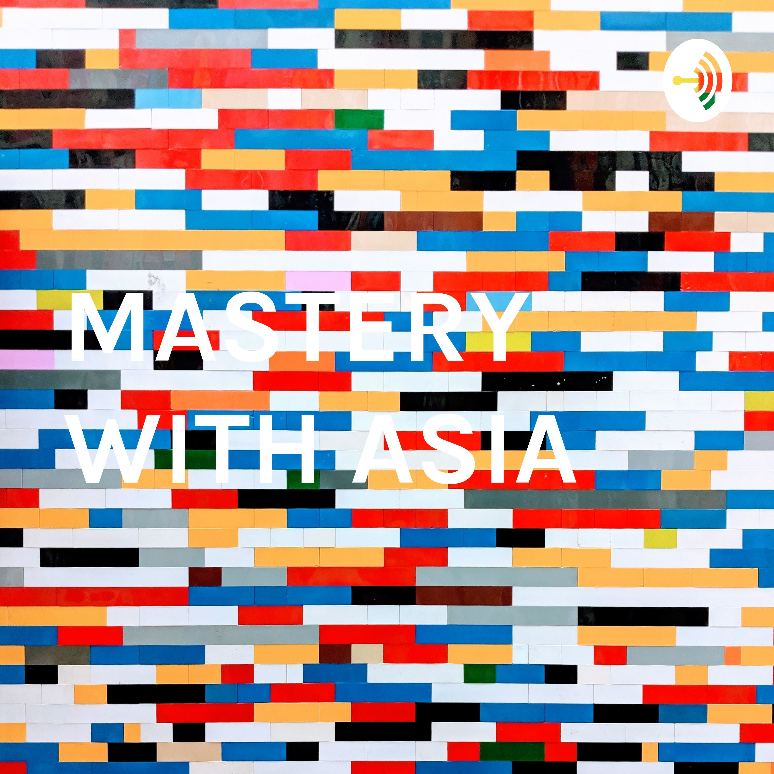 MASTERY WITH ASIA - MWA