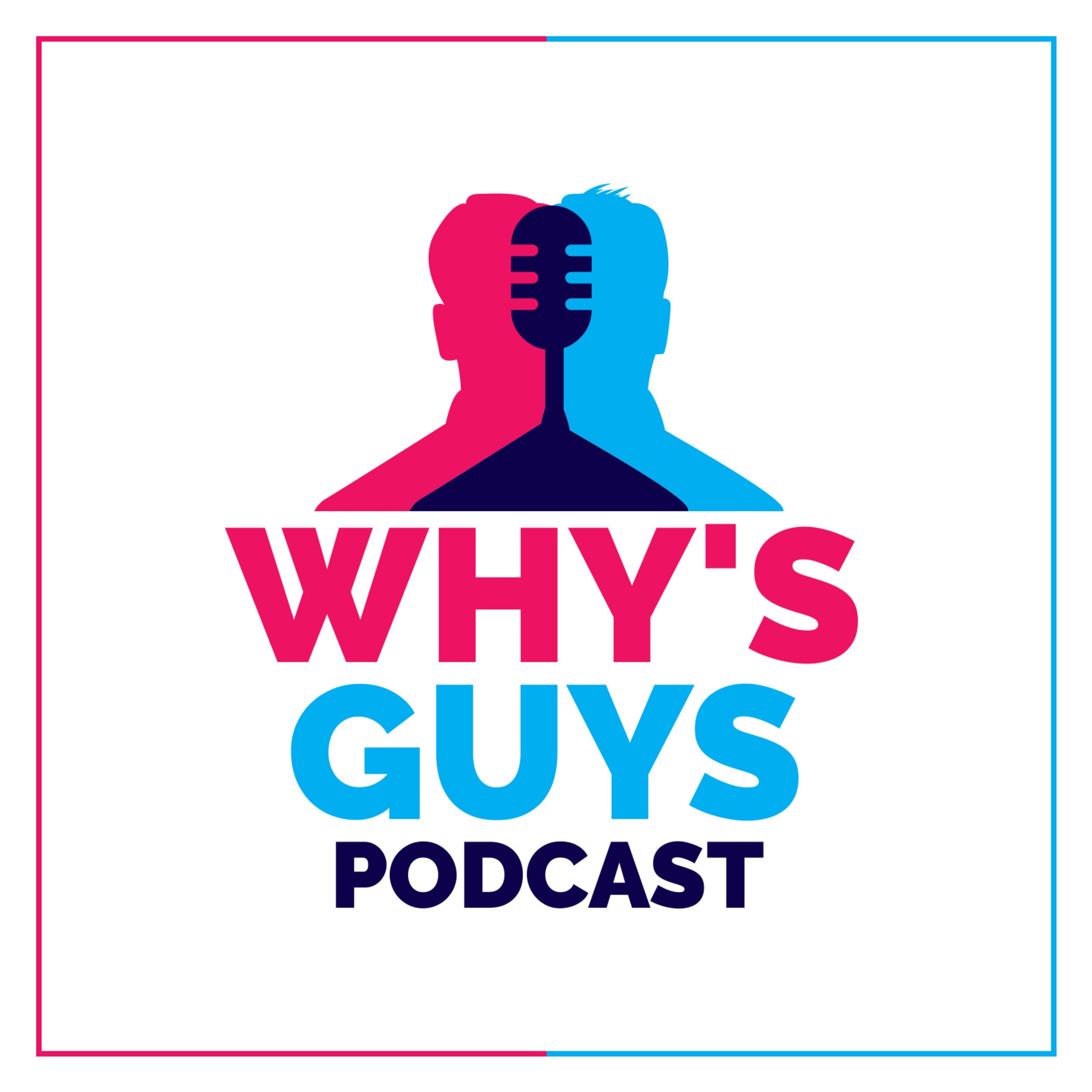 Whys Guys Podcast Listen Via Stitcher For Podcasts