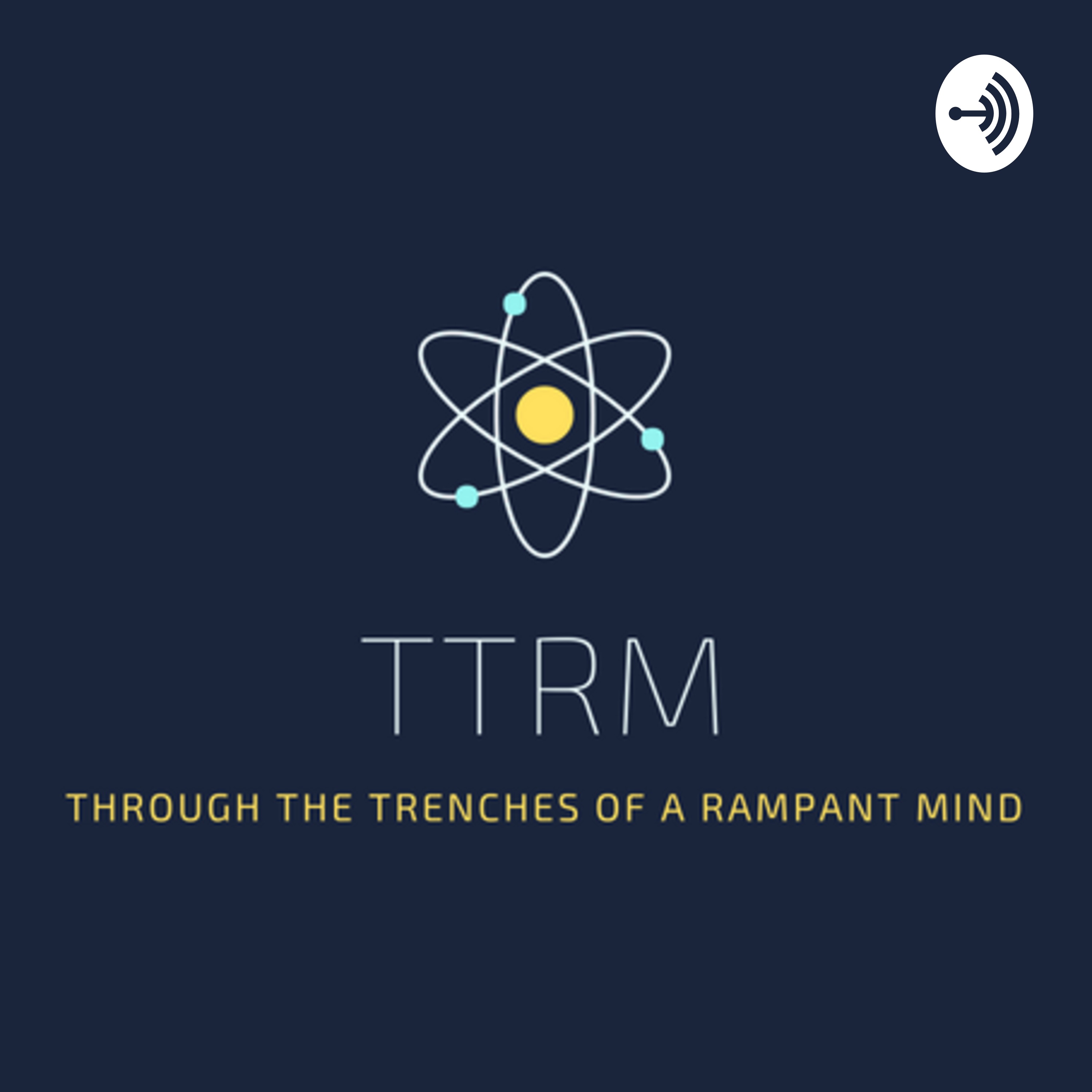 Through the Trenches of a Rampant Mind