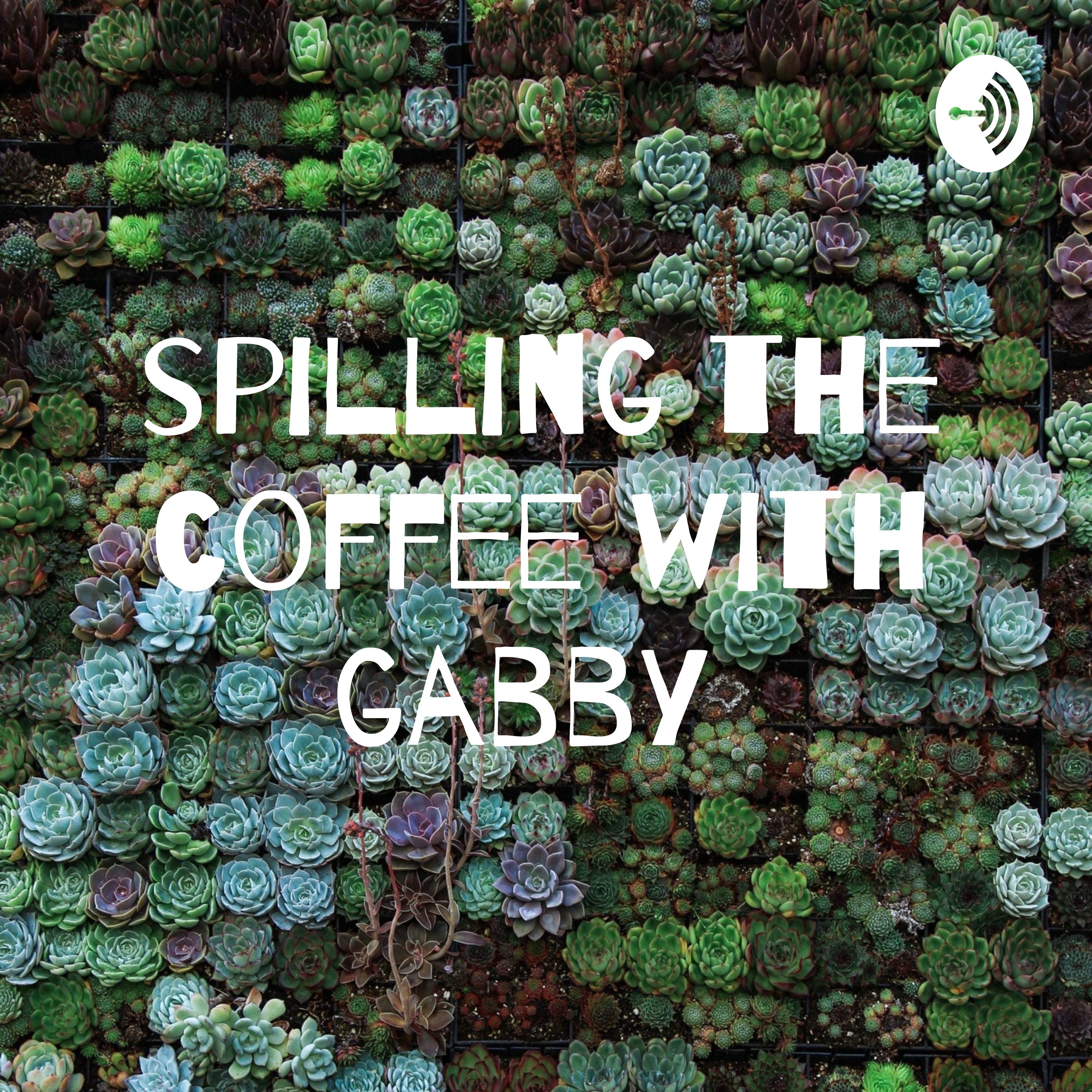 spilling the coffee with gabby 