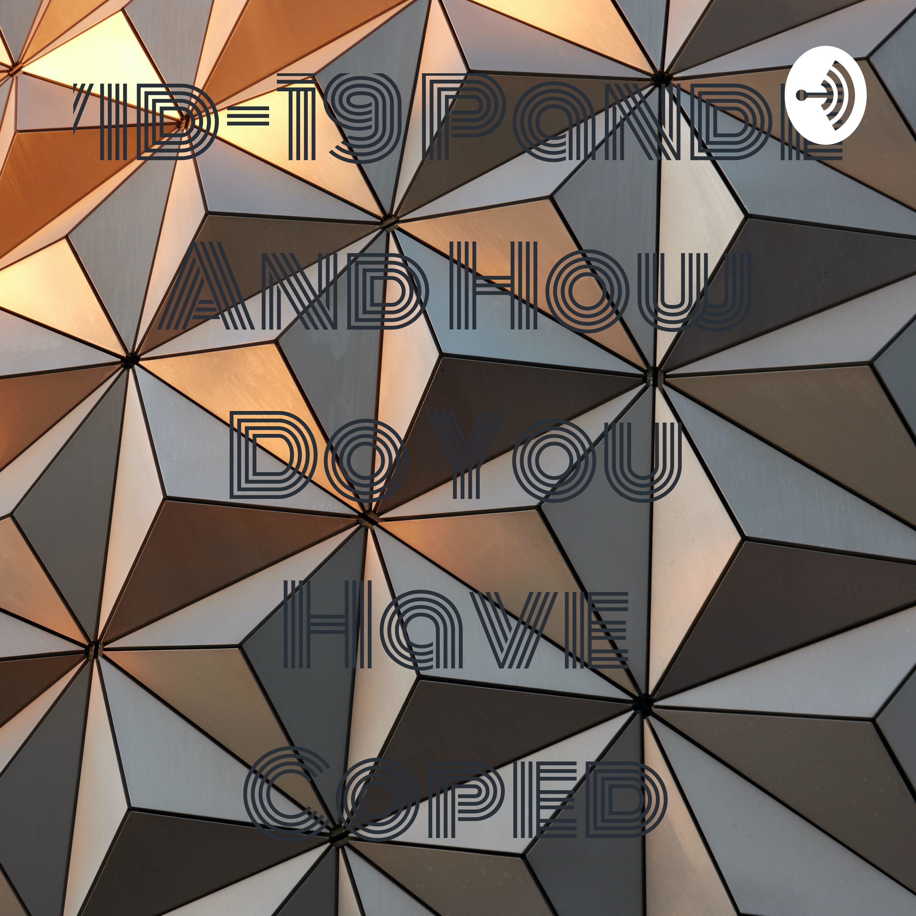 Covid-19 Pandemic And How Do You Have Coped