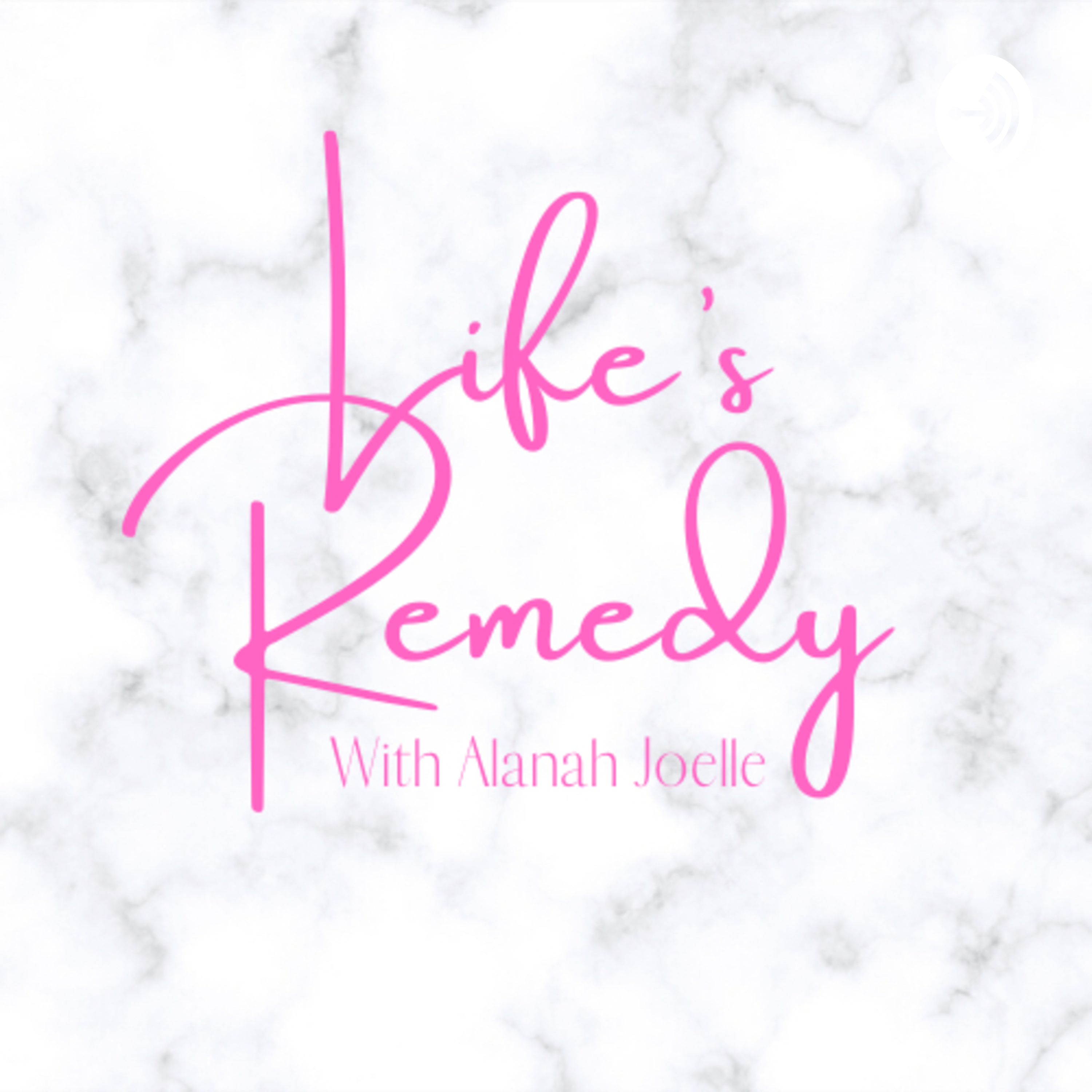 Life\'s Remedy with Alanah Joelle