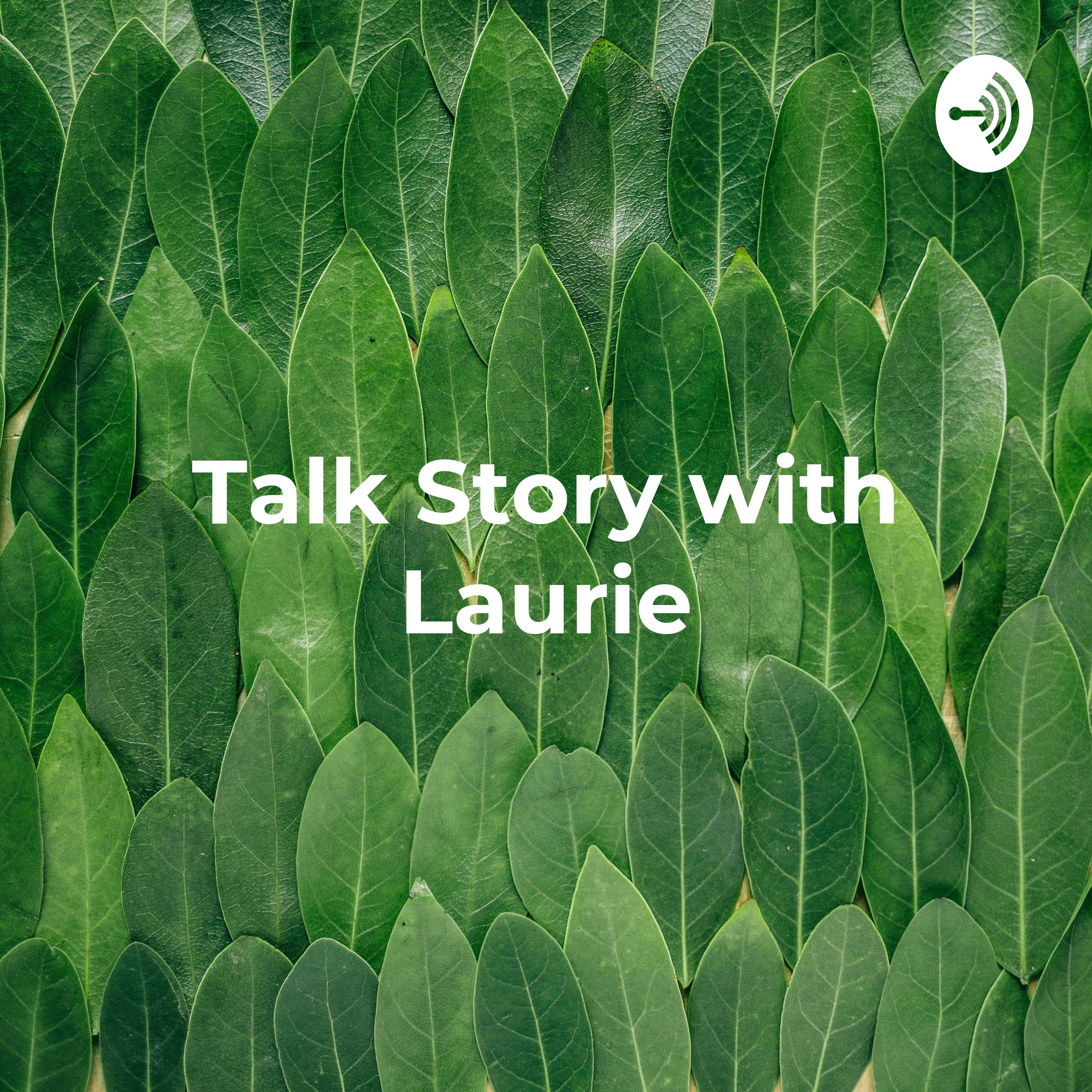 Talk Story with Laurie: Conversations and musings from our bubble