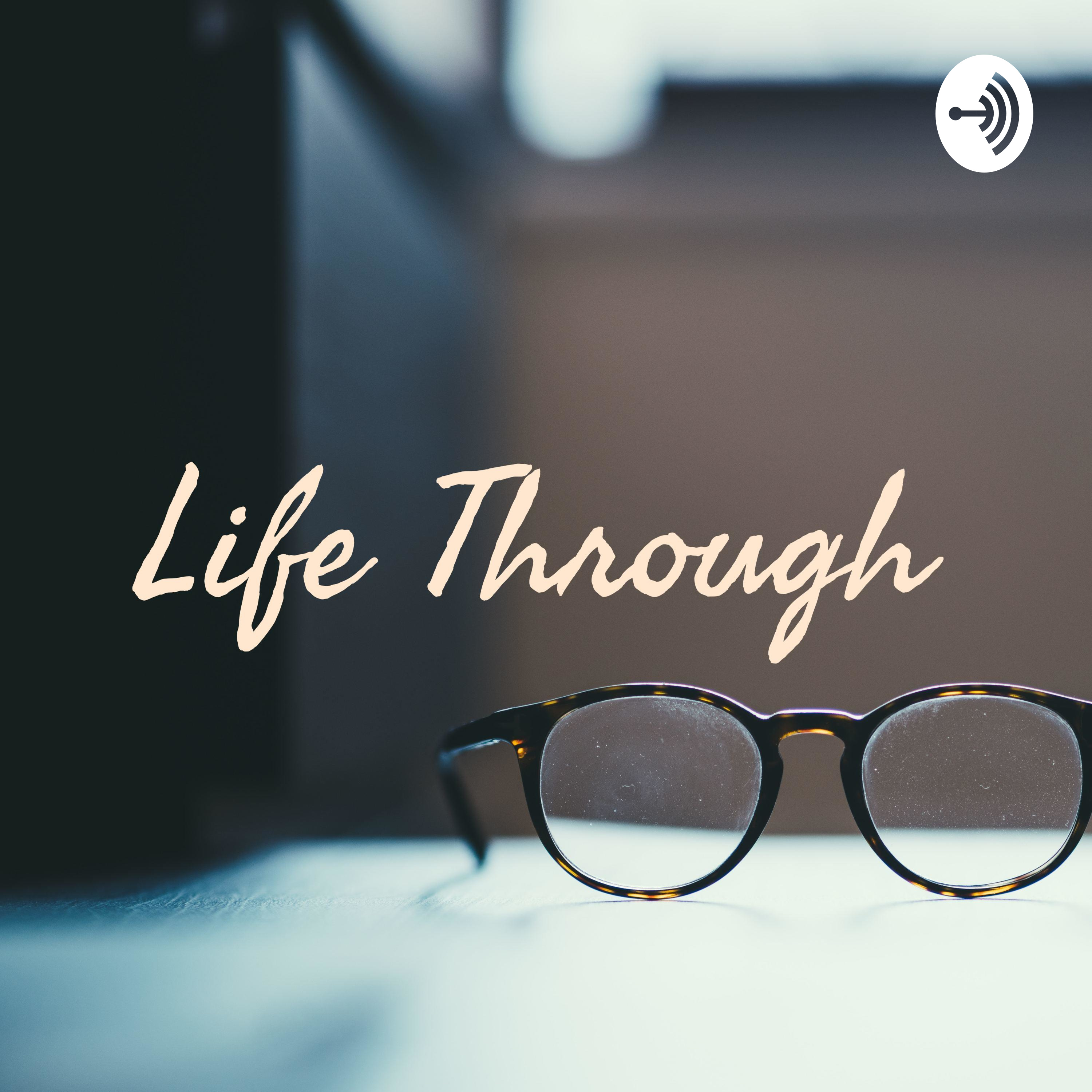 Life Through 
