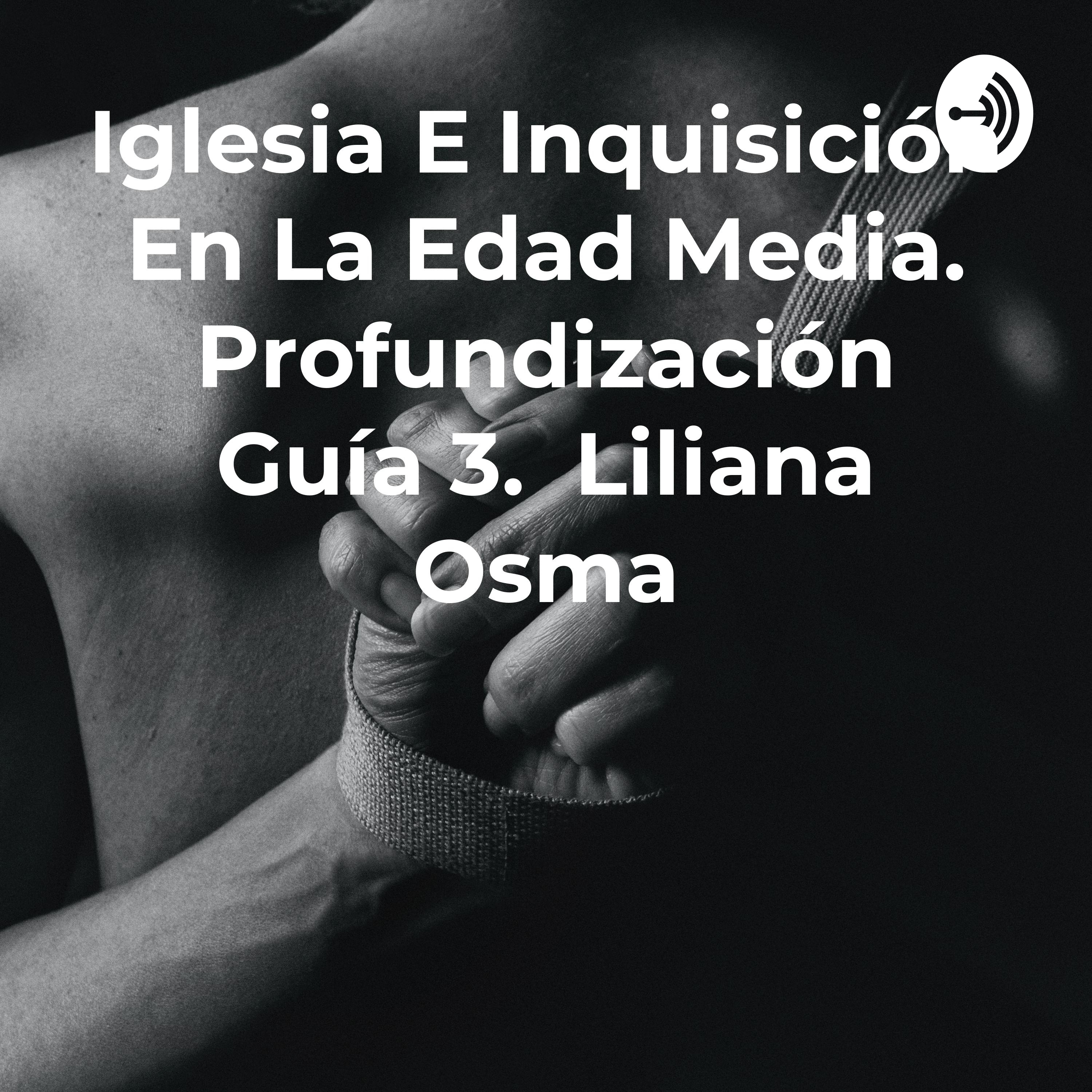 Iglesia E Inquisición En La Edad Media. Profundización Guía 3. Liliana Osma