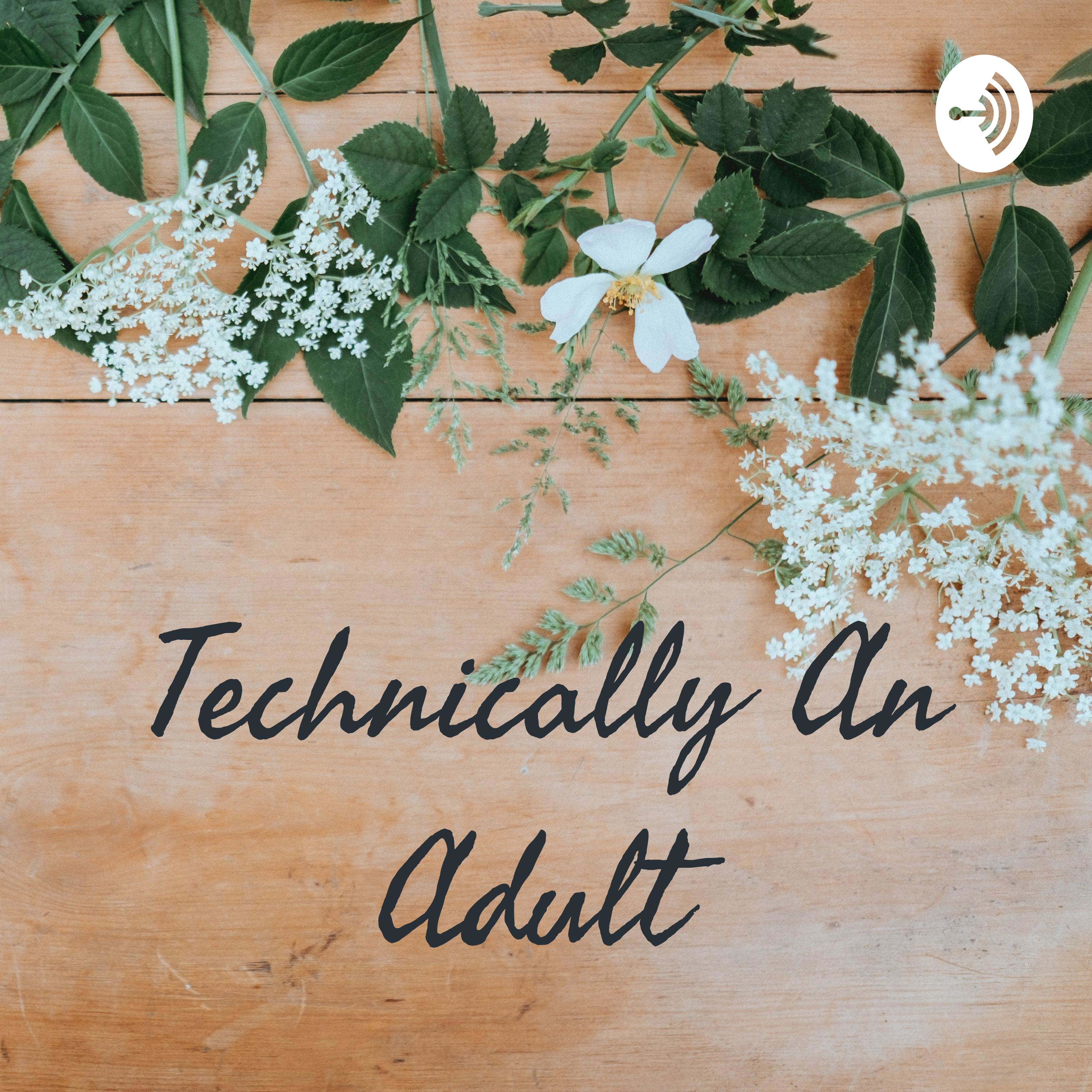 Technically An Adult