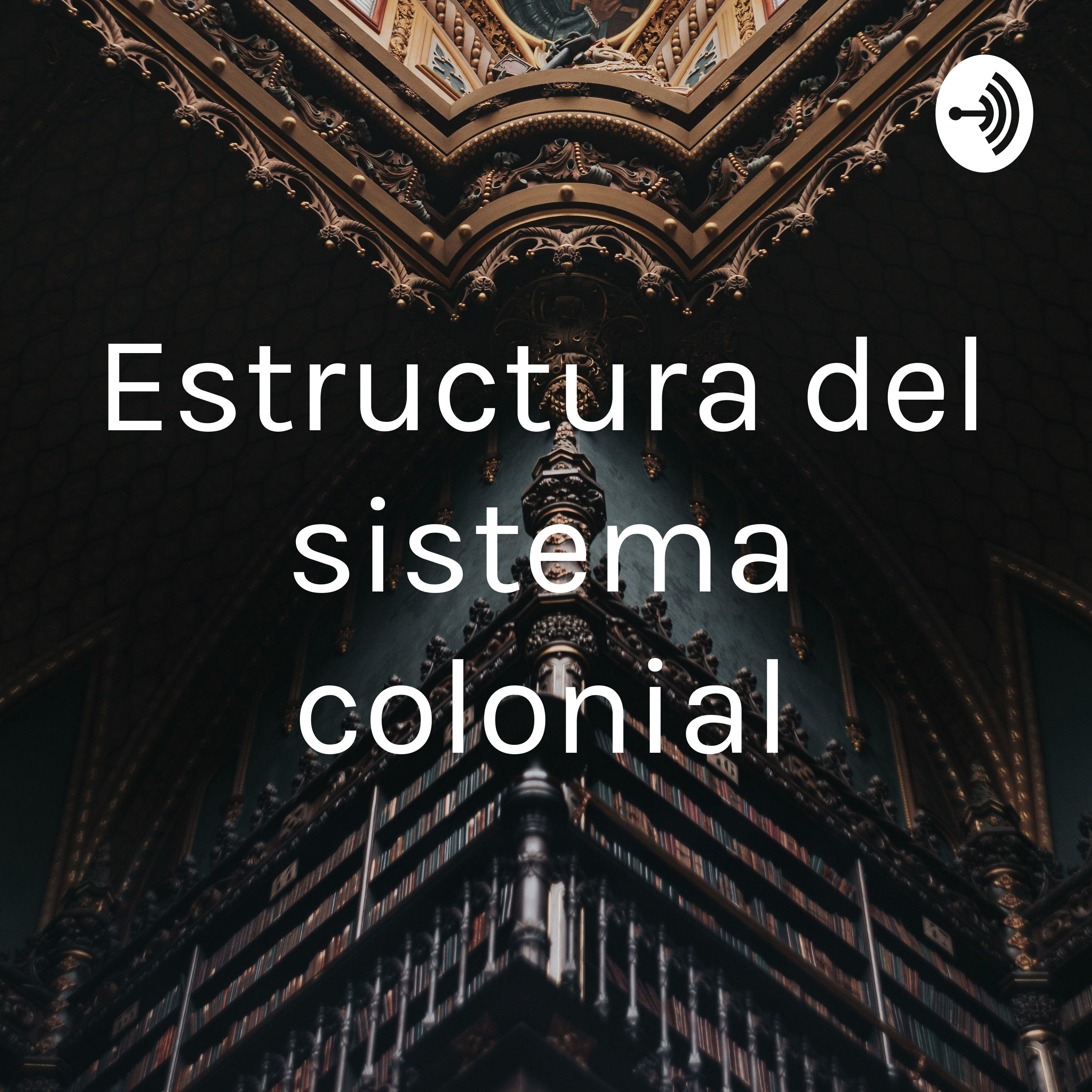 Estructura del sistema colonial