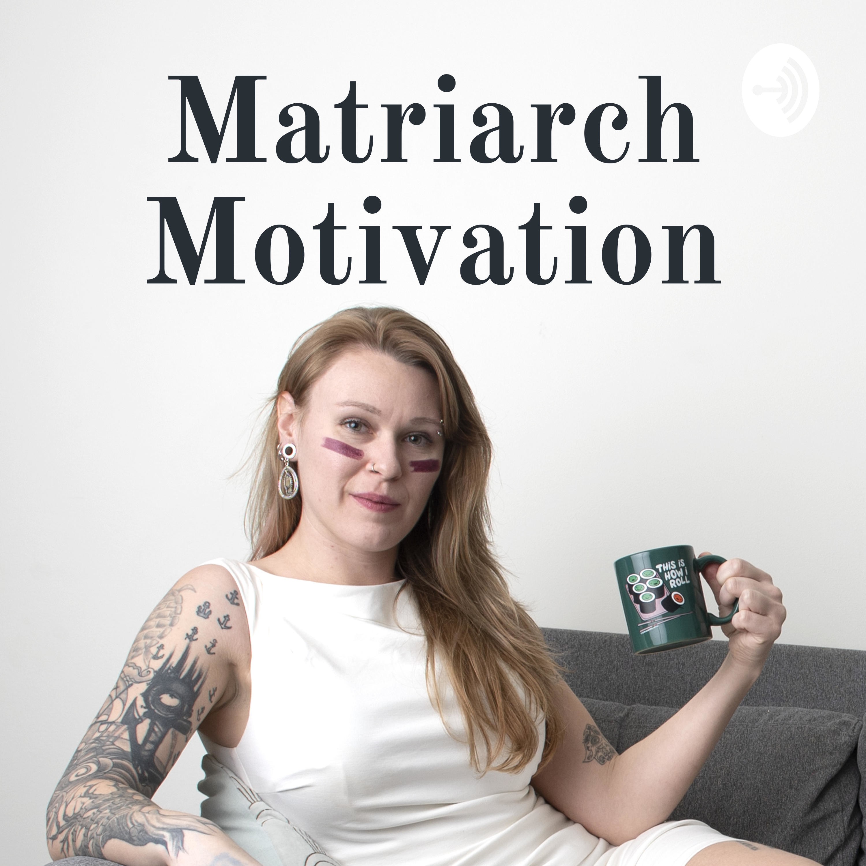 Matriarch Motivation