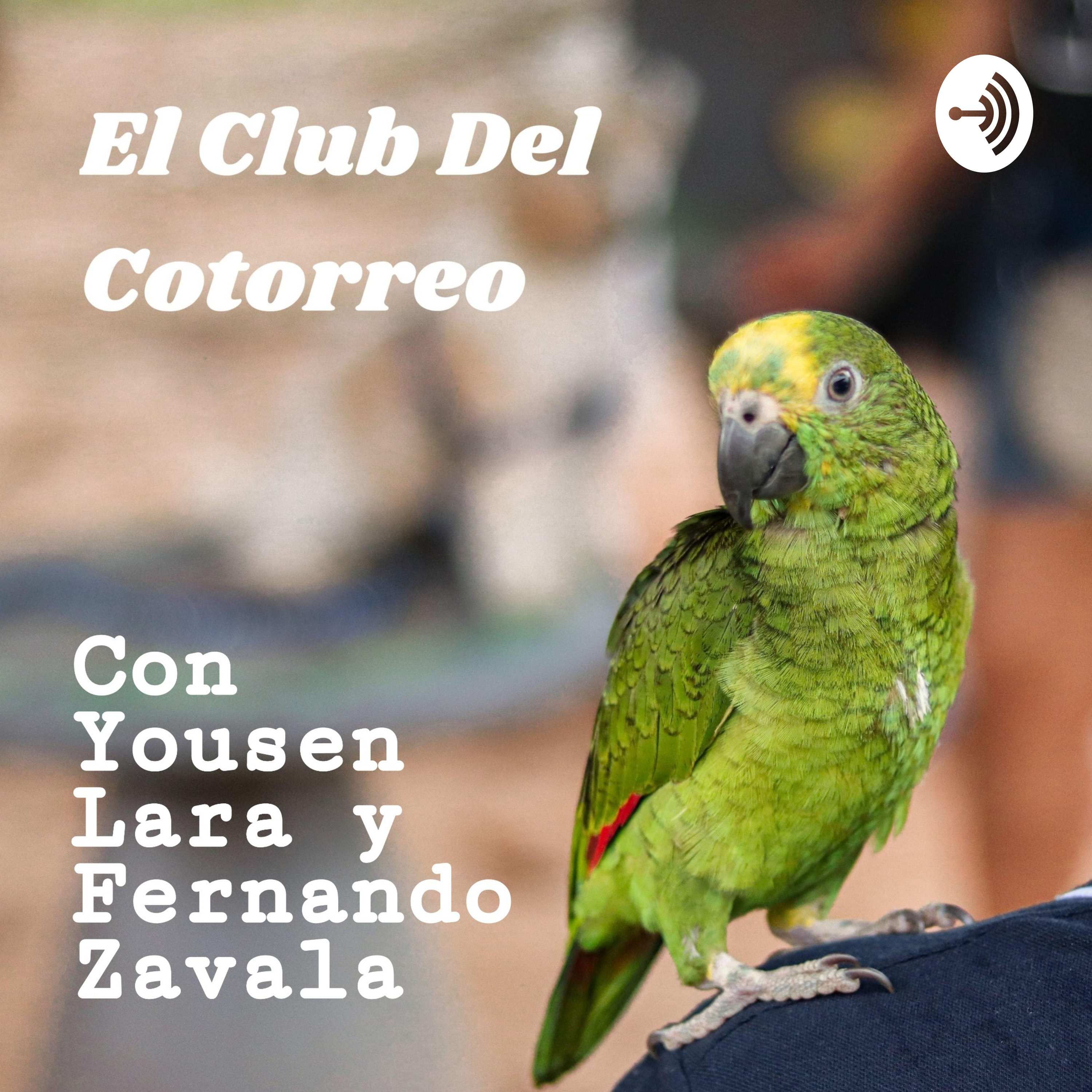 El Club Del Cotorreo - Con Yousen Lara Y Fernando Zavala