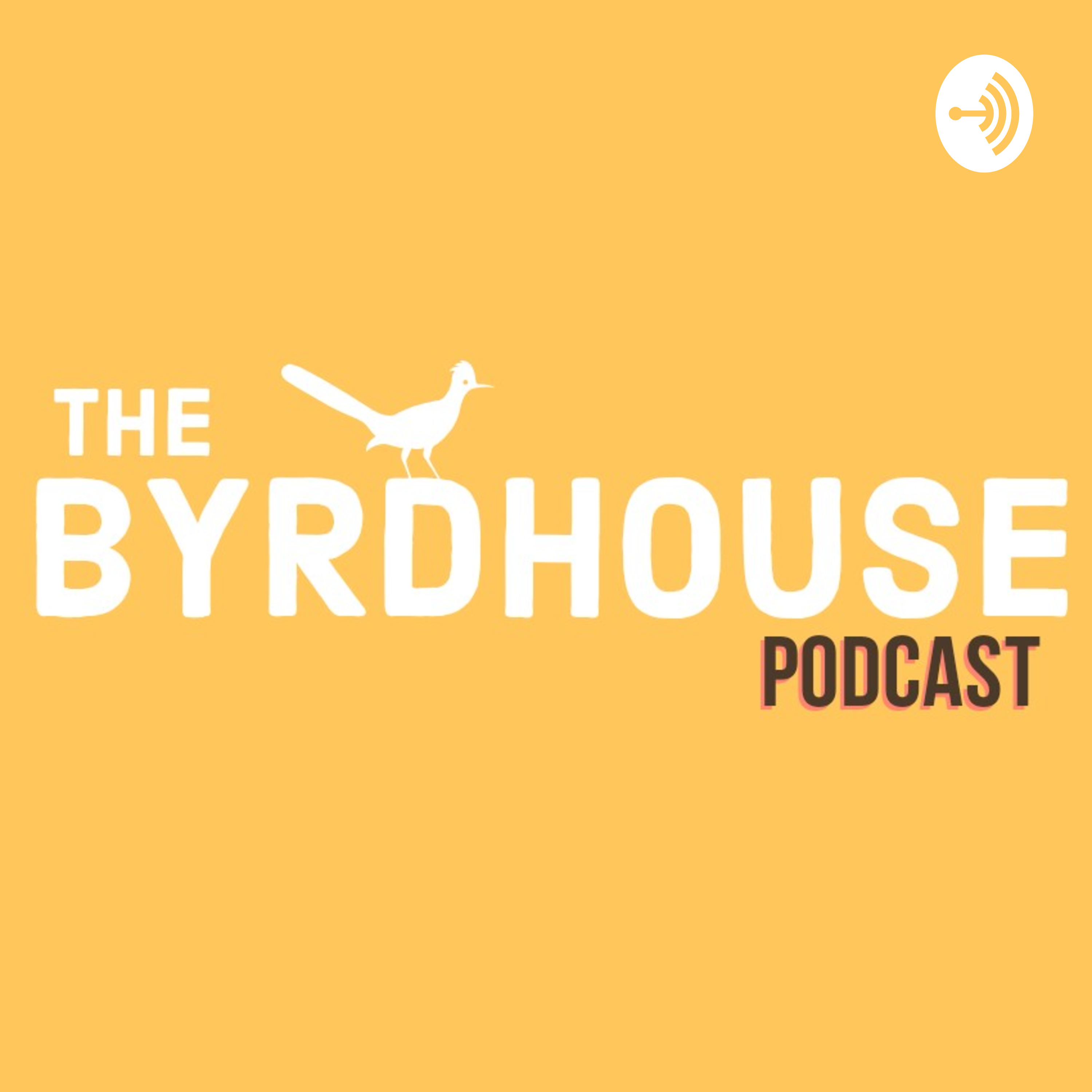 The Byrdhouse Podcast
