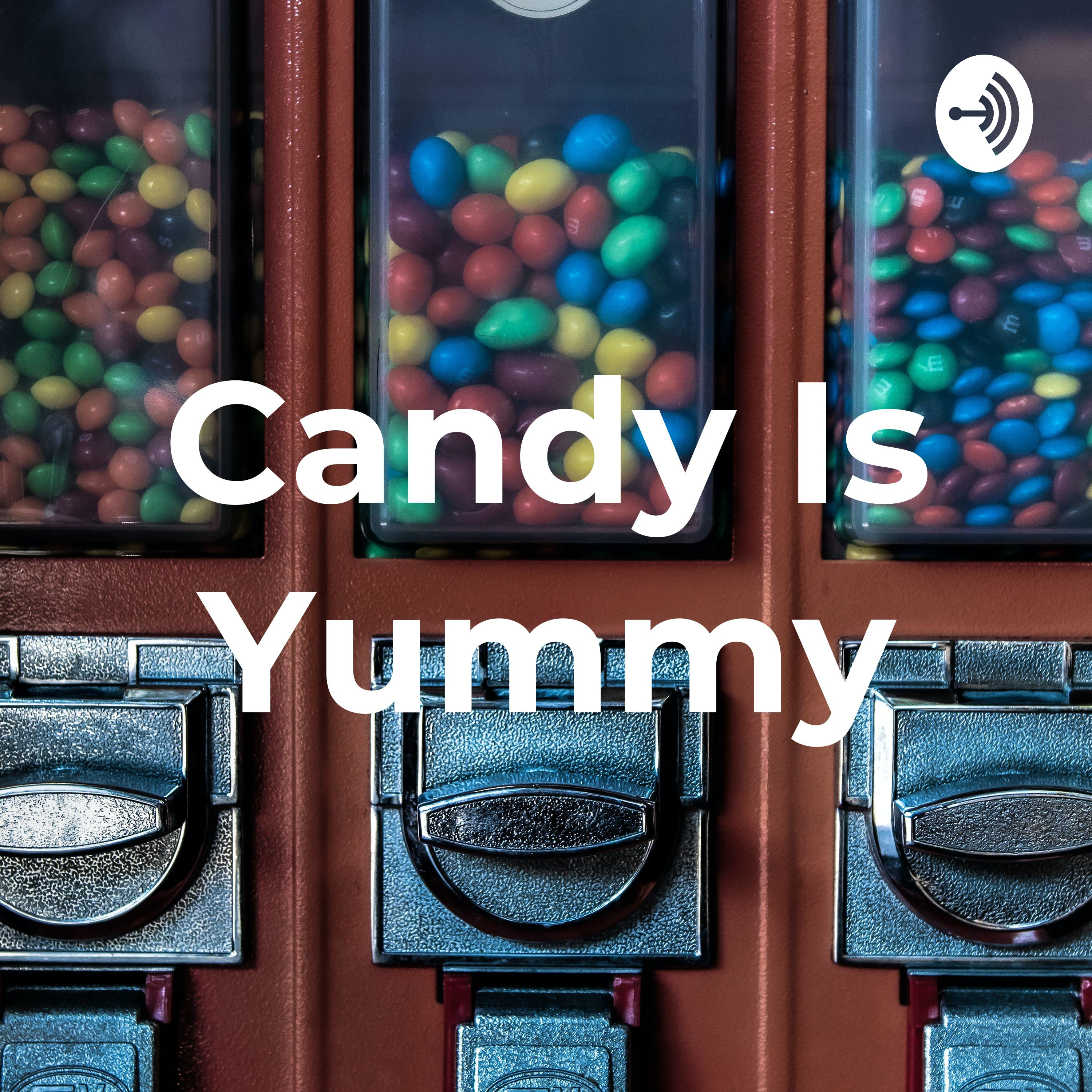 Candy Is Yummy