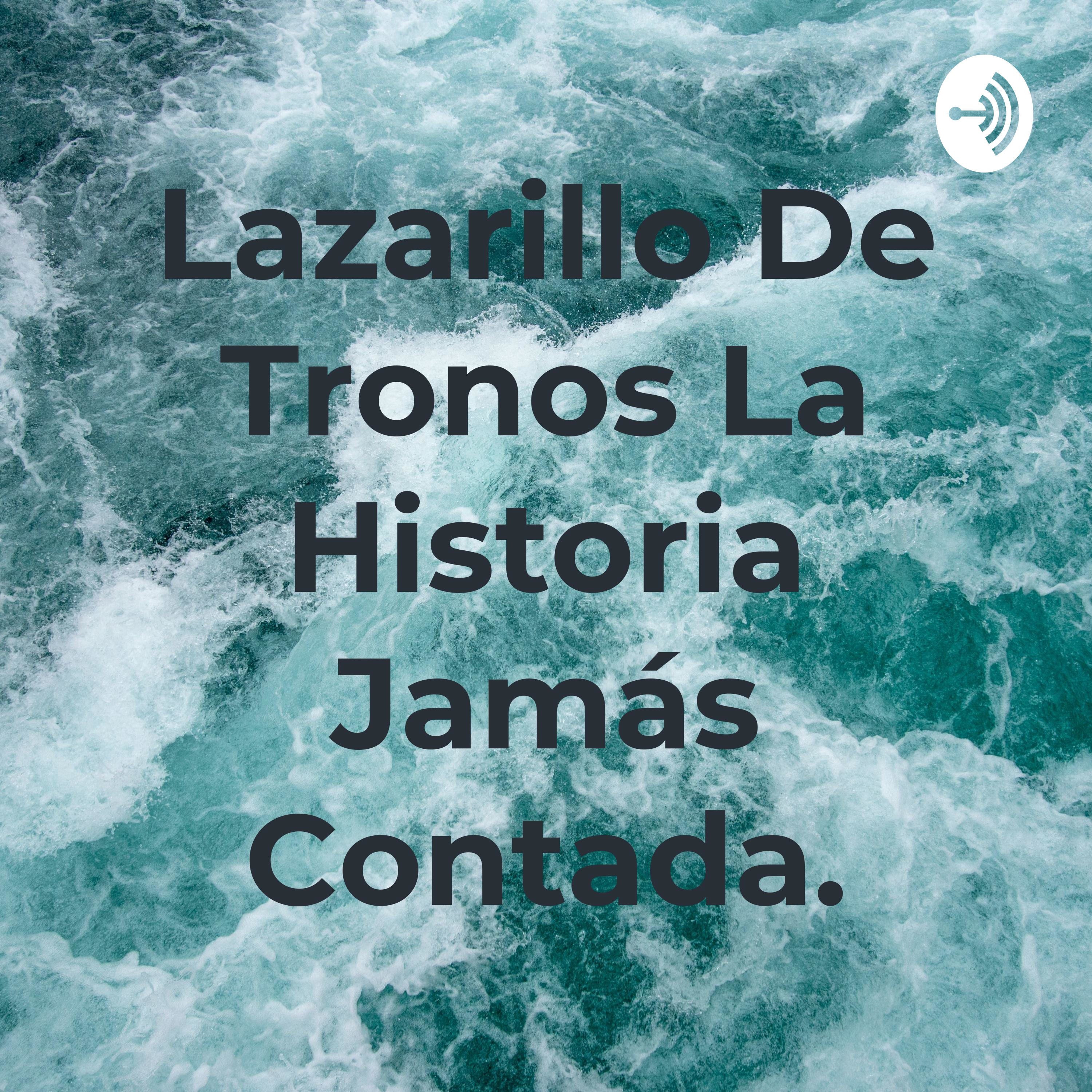 Lazarillo De Tronos La Historia Jamás Contada.
