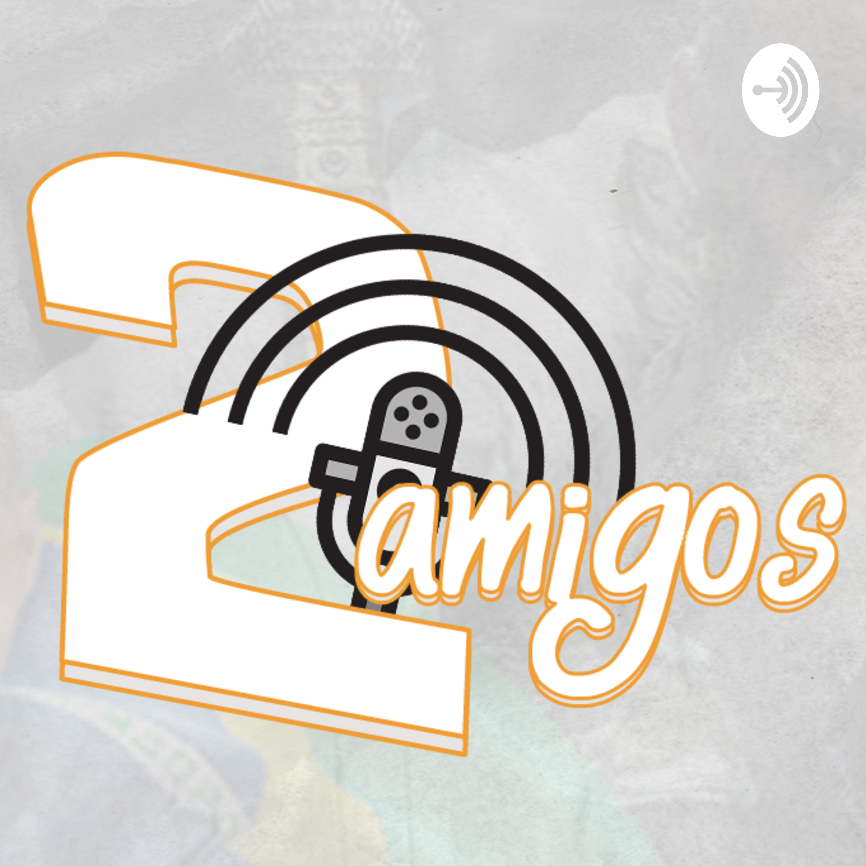 2 Amigos - Podcast