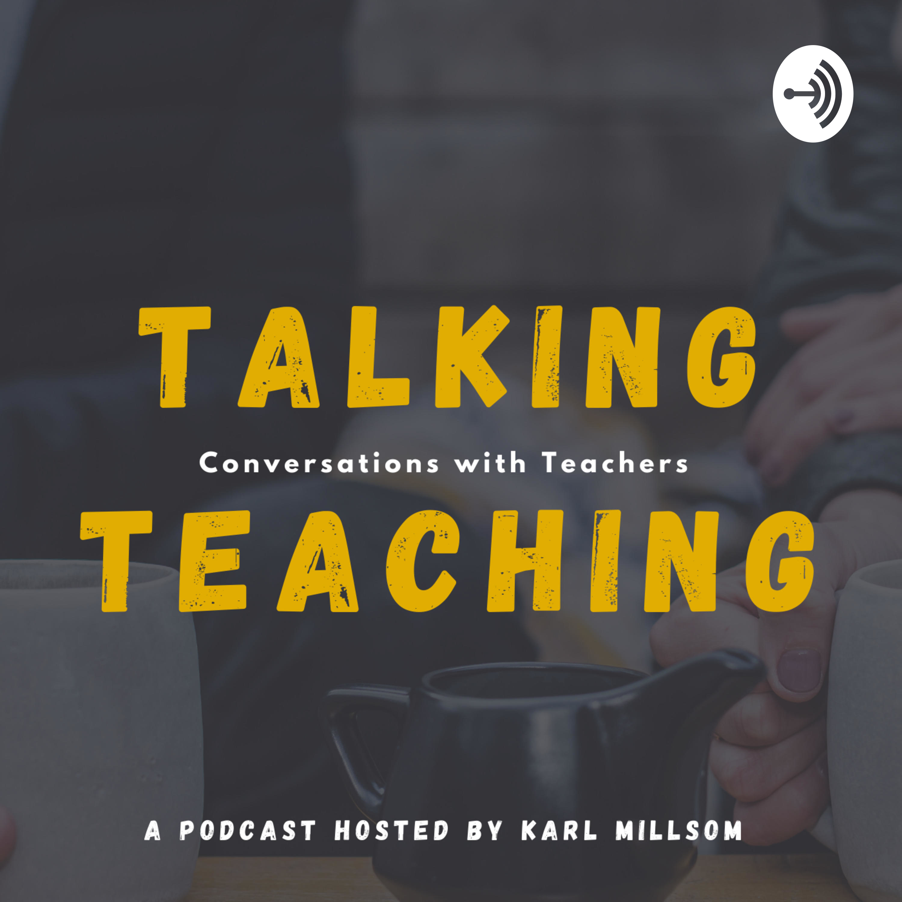 Talking Teaching with Karl Millsom