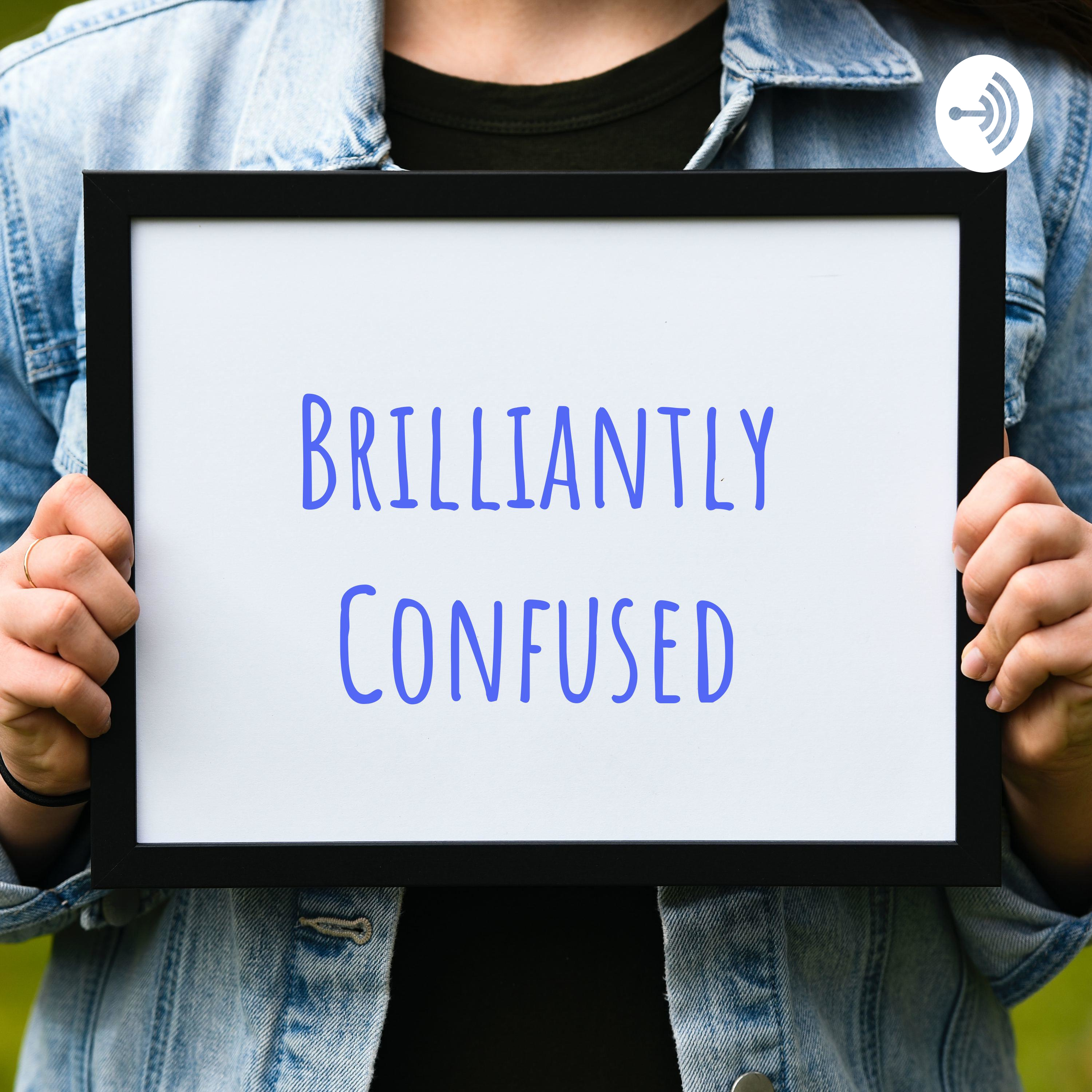 Brilliantly Confused Podcast