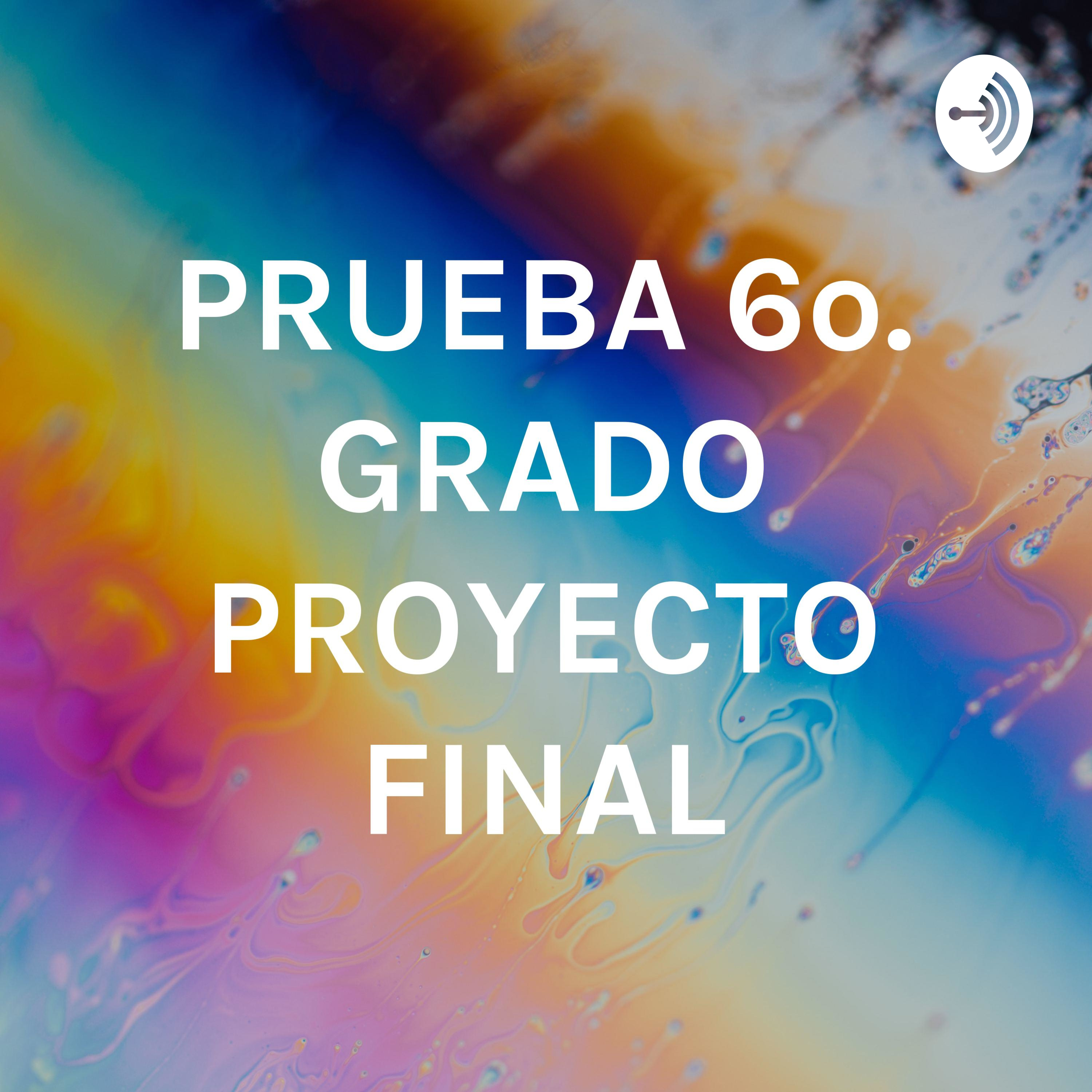 PRUEBA 6o. GRADO PROYECTO FINAL