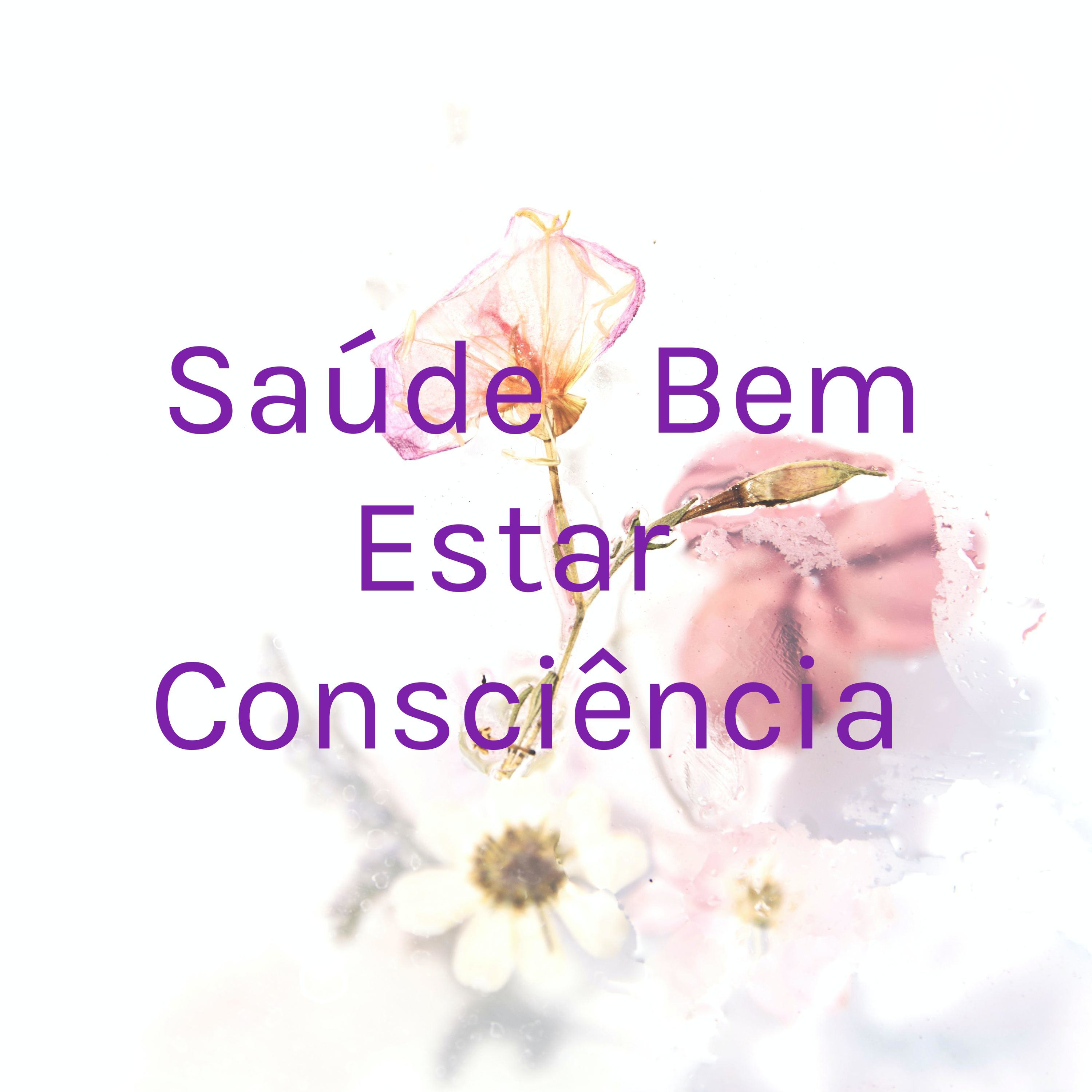 Saúde ♡Bem Estar ♡ Consciência