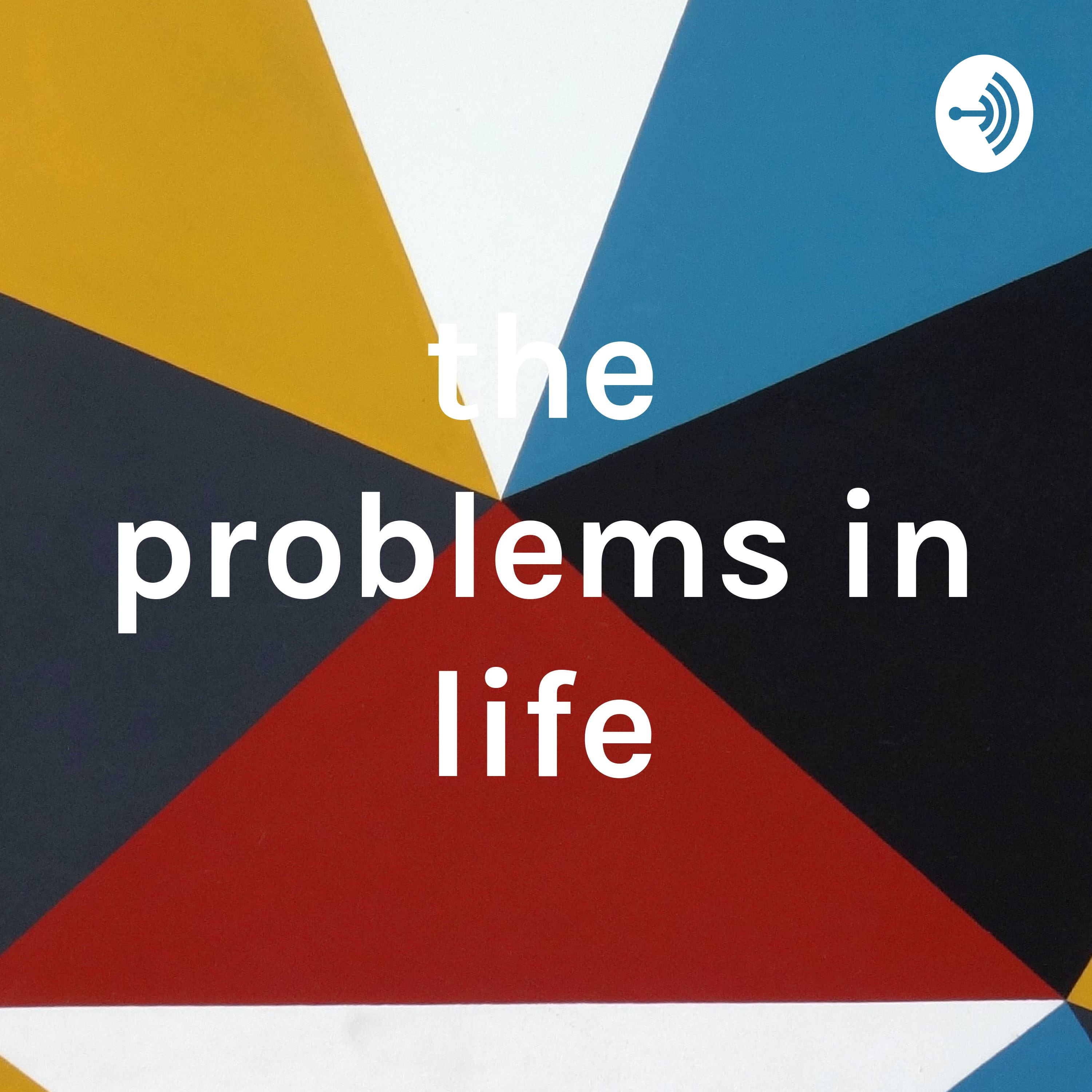 the problems in life