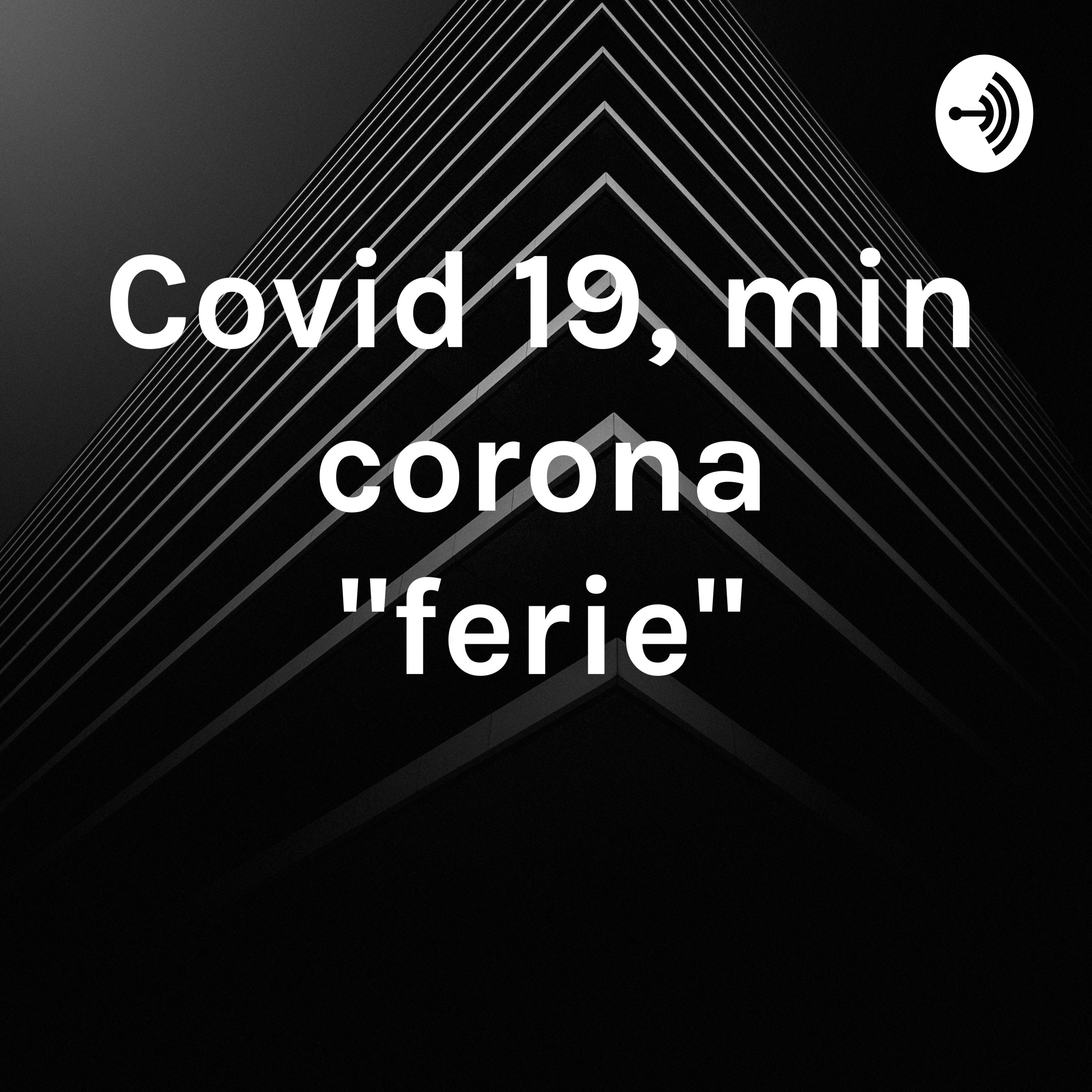 Covid 19, min corona "ferie" af Victor Lund Larsen
