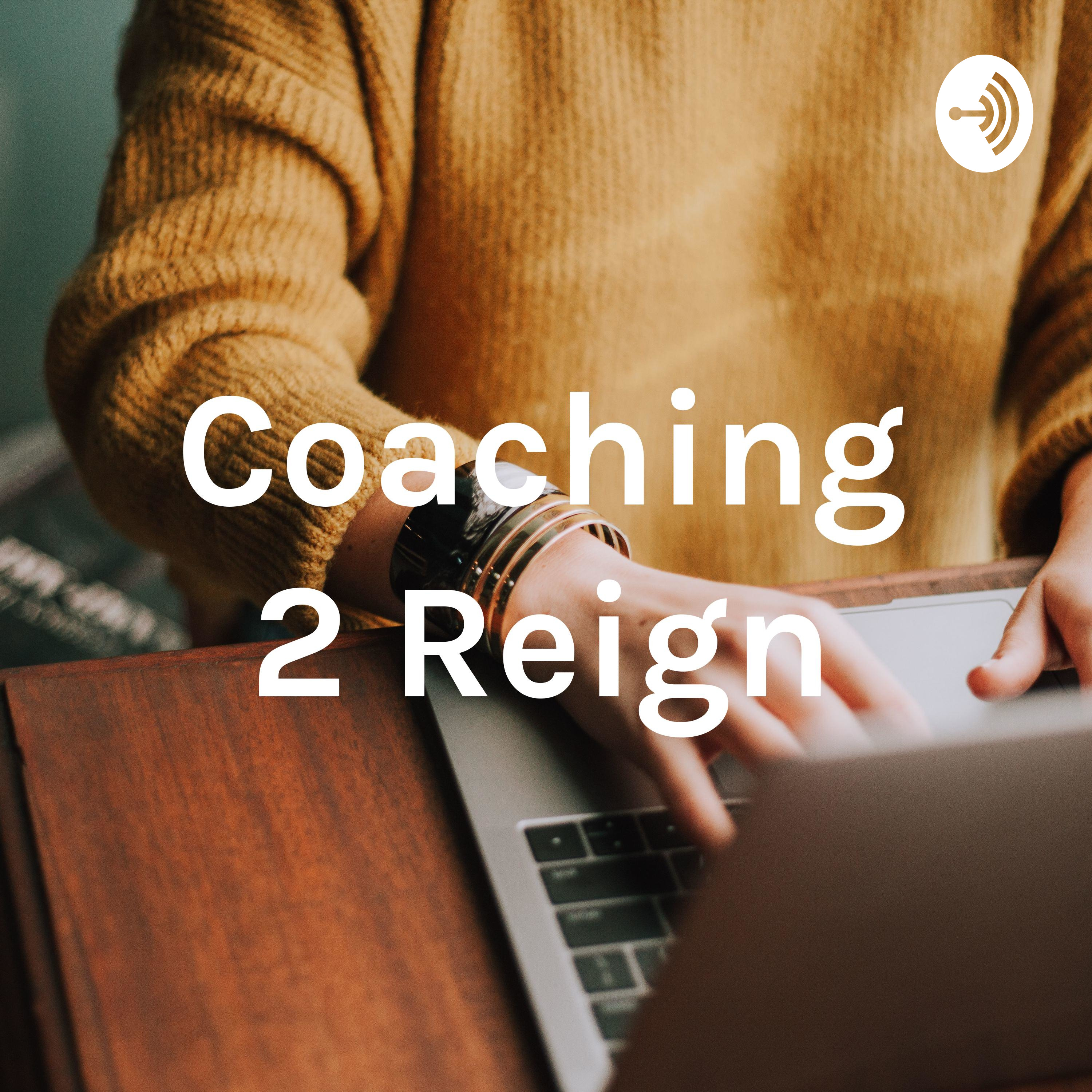 Coaching 2 Reign