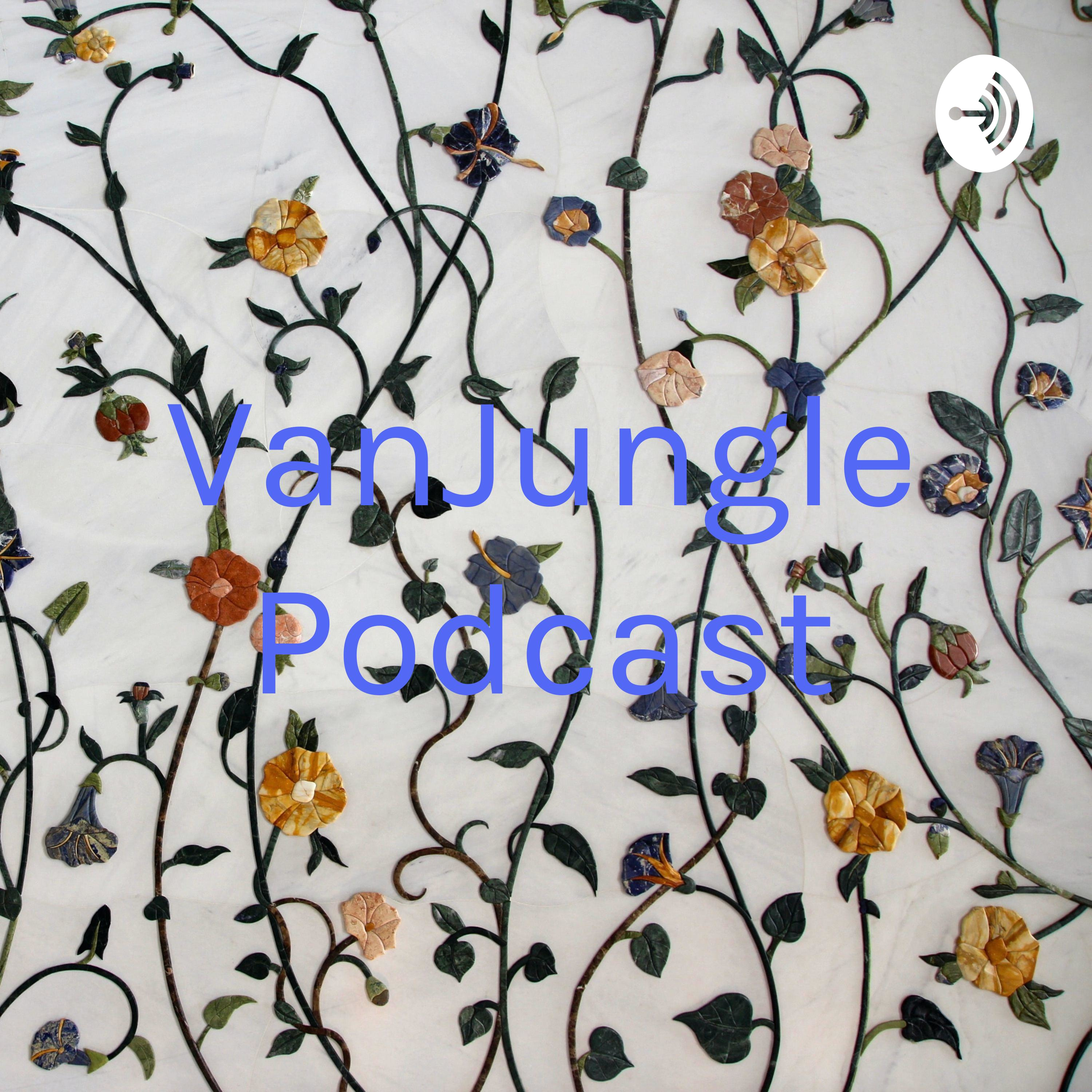 VanJungle Podcast