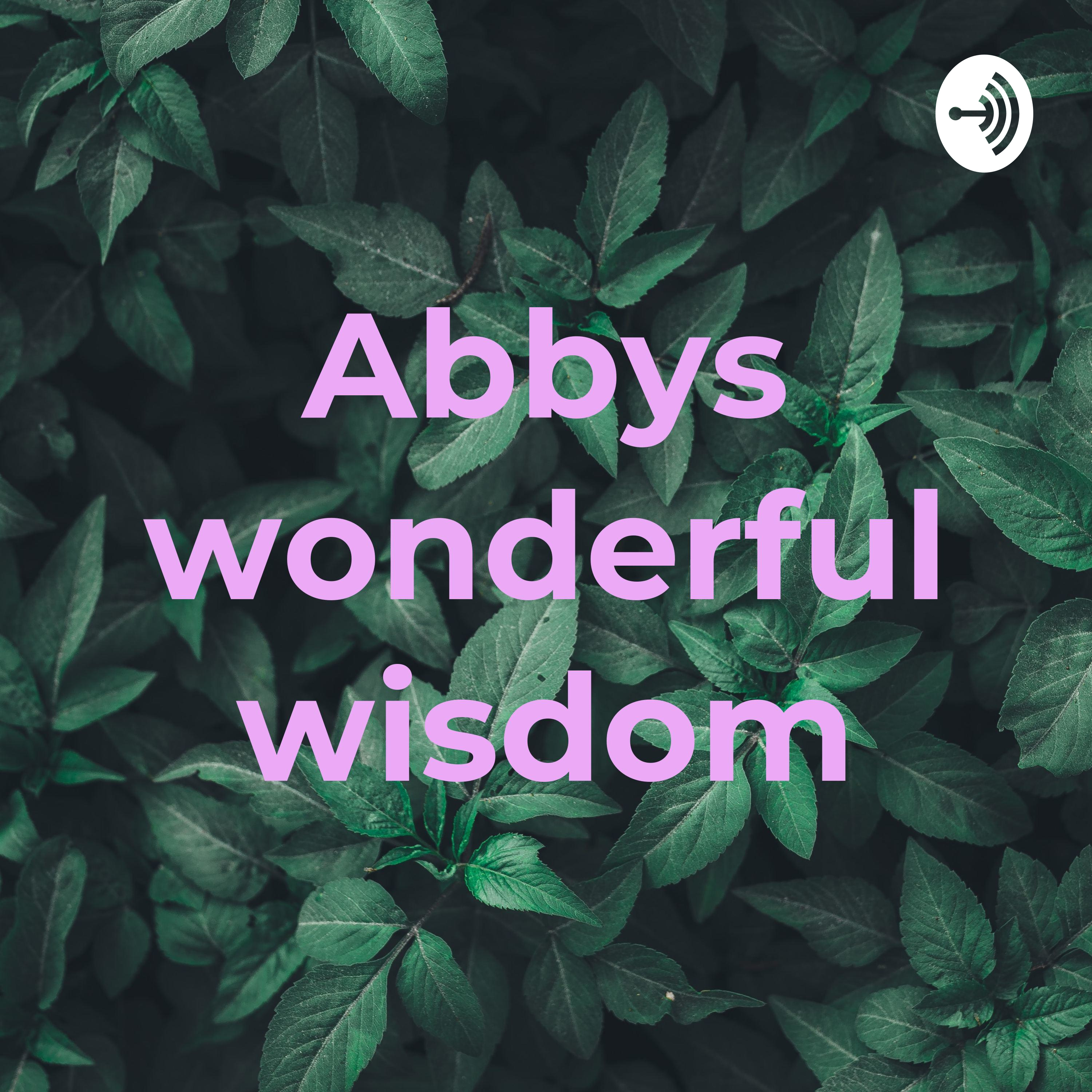Abbys wonderful wisdom