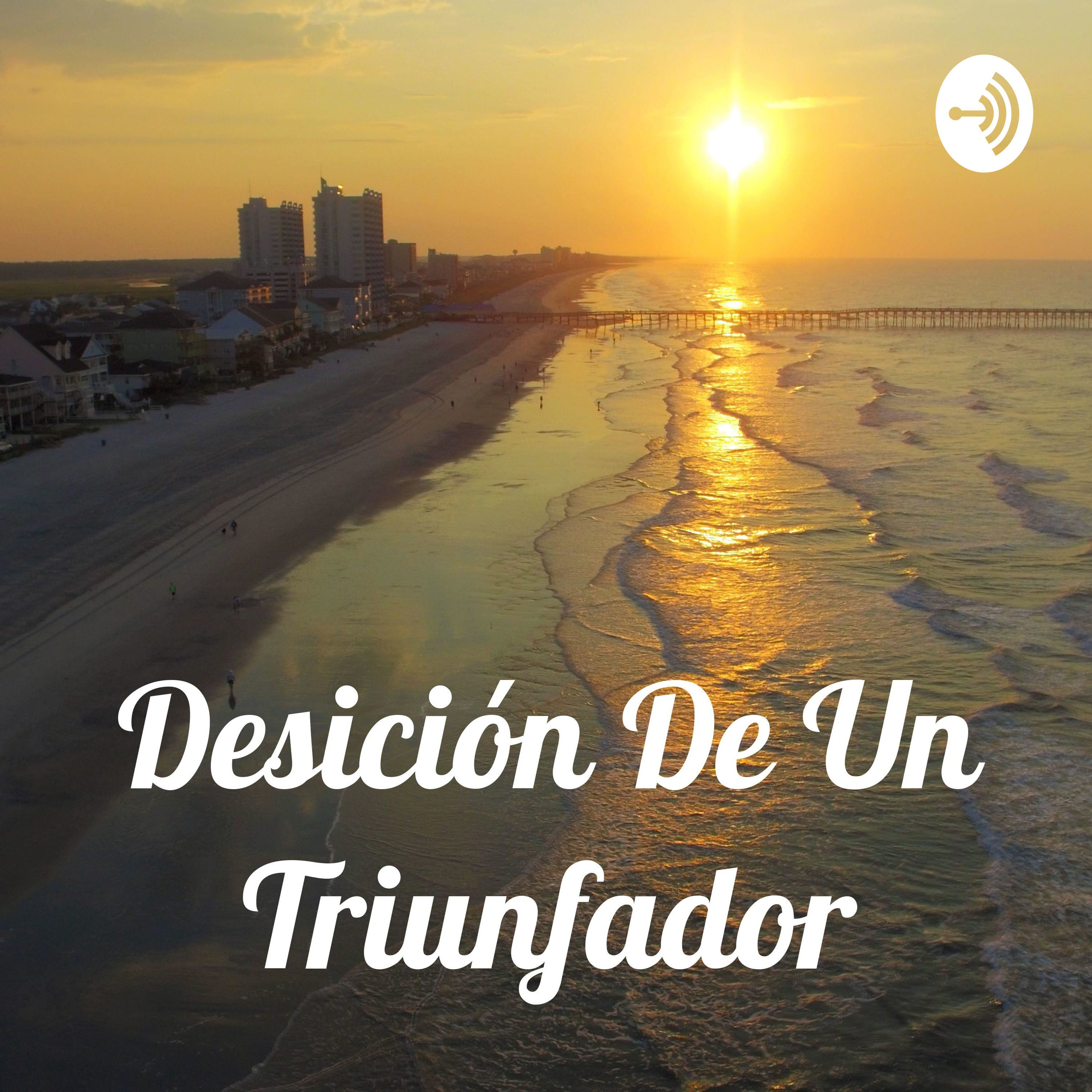 Desición De Un Triunfador podcast artwork