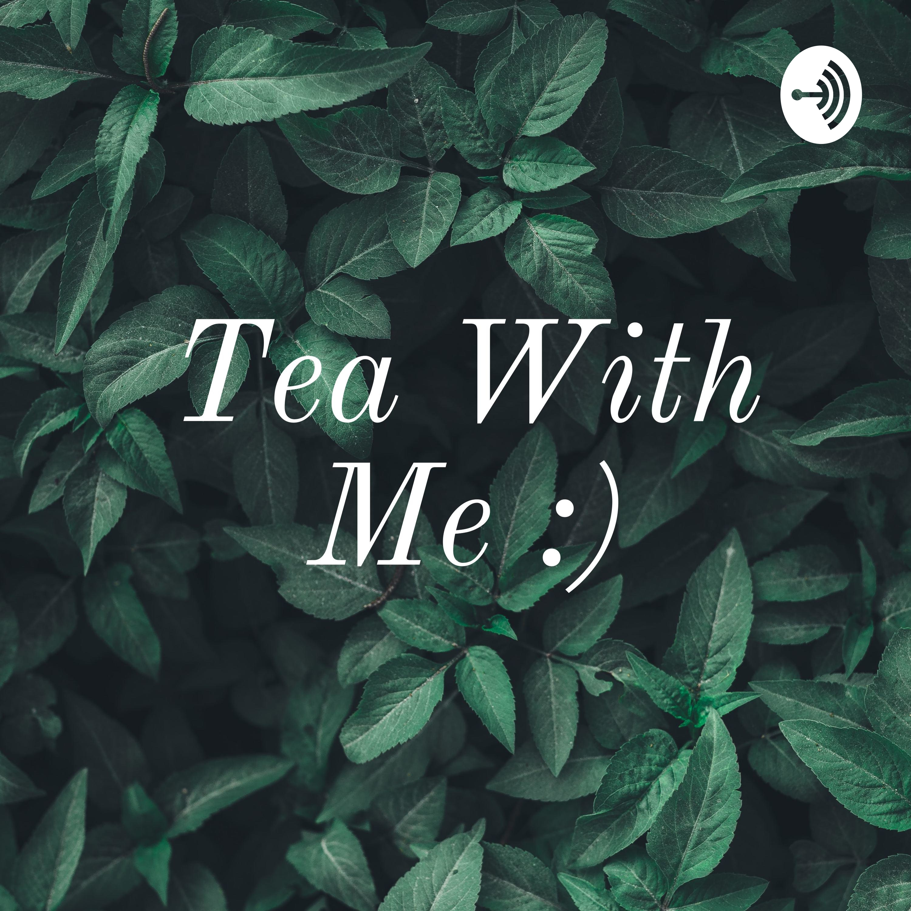 Tea with Me :)