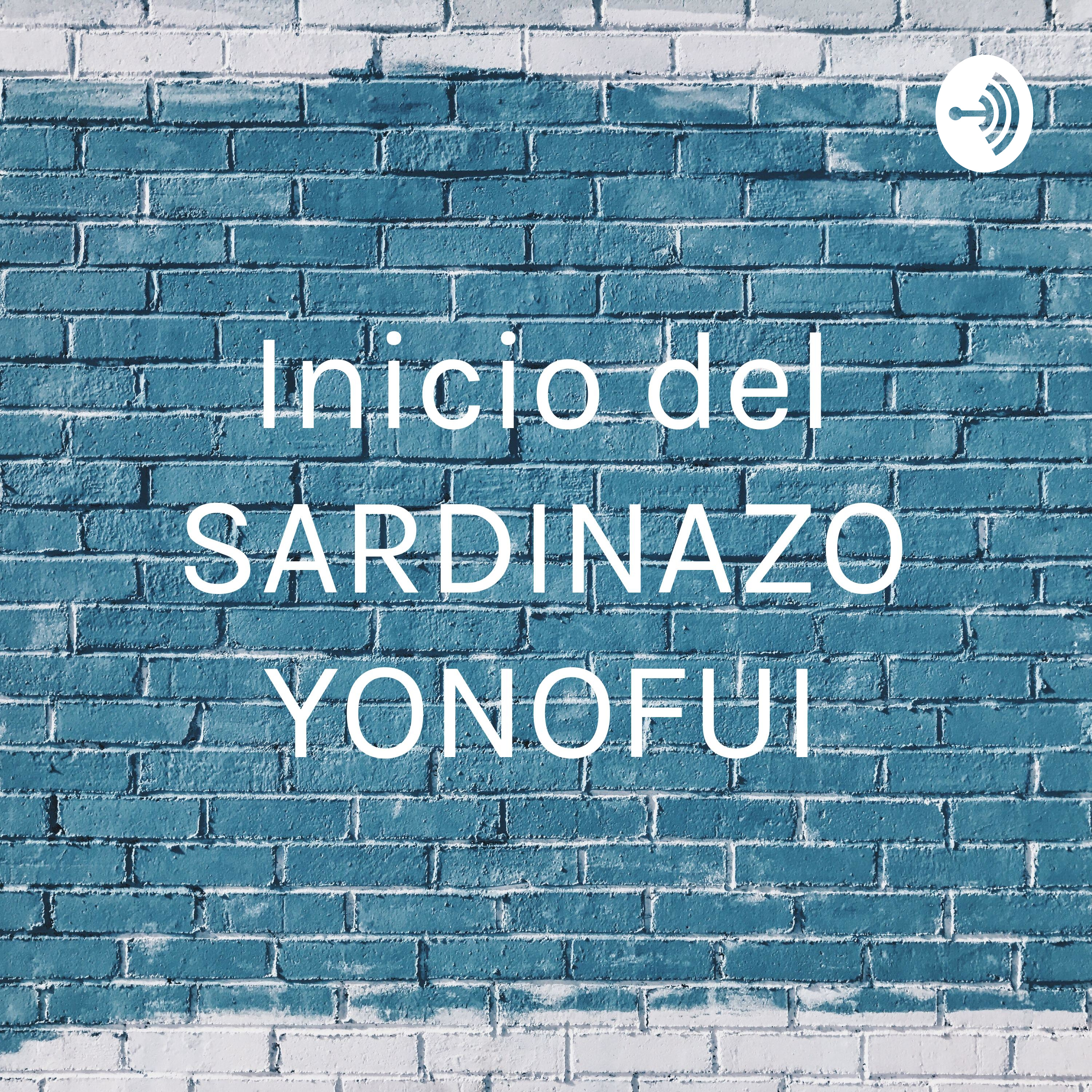 Inicio del SARDINAZO YONOFUI