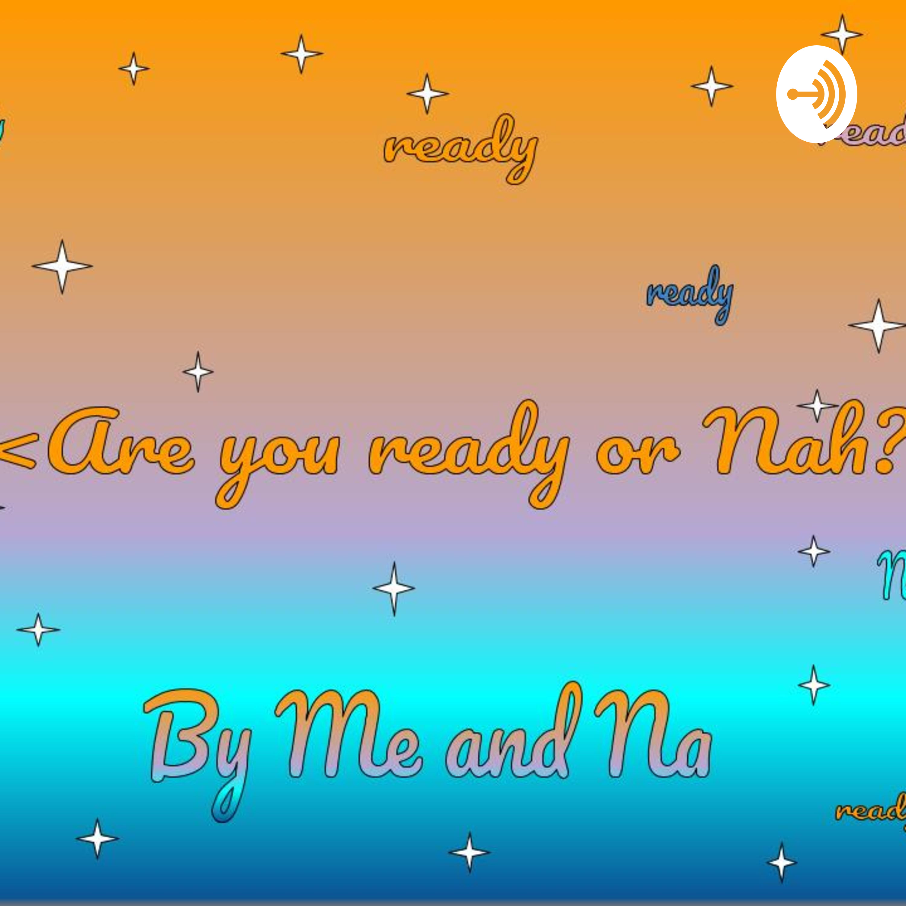 Are you ready or Nah?? Are you ready or Nah??