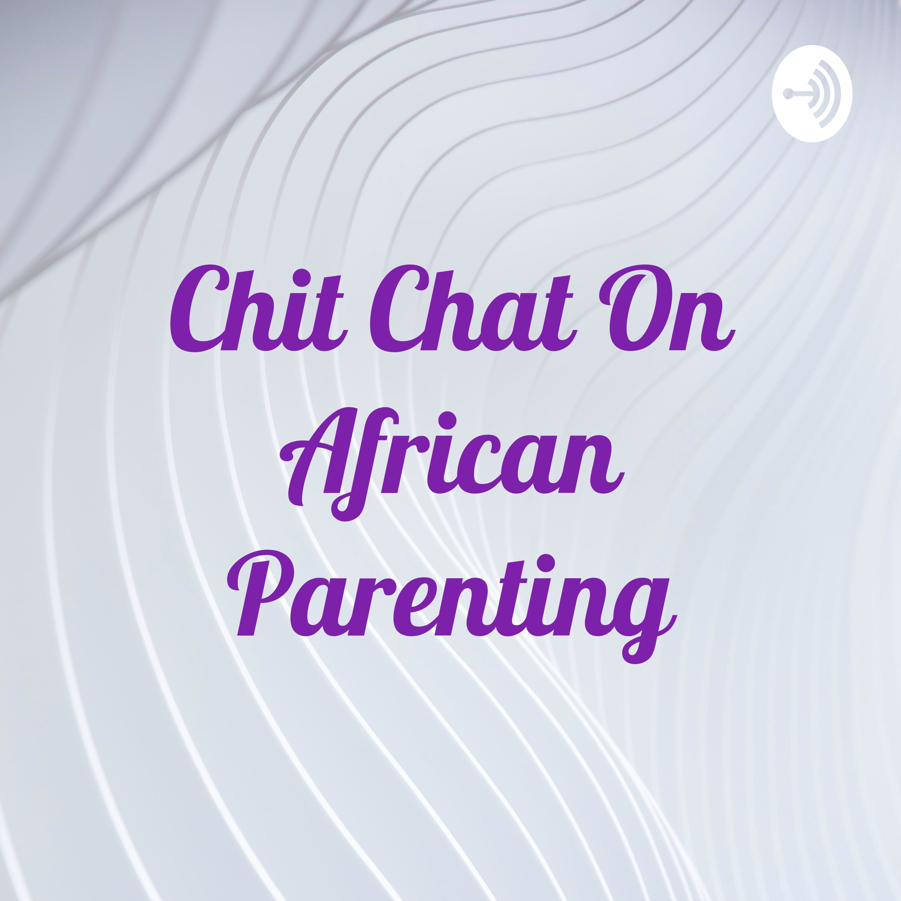 Chit Chat On African Parenting By Adeola Adegoke