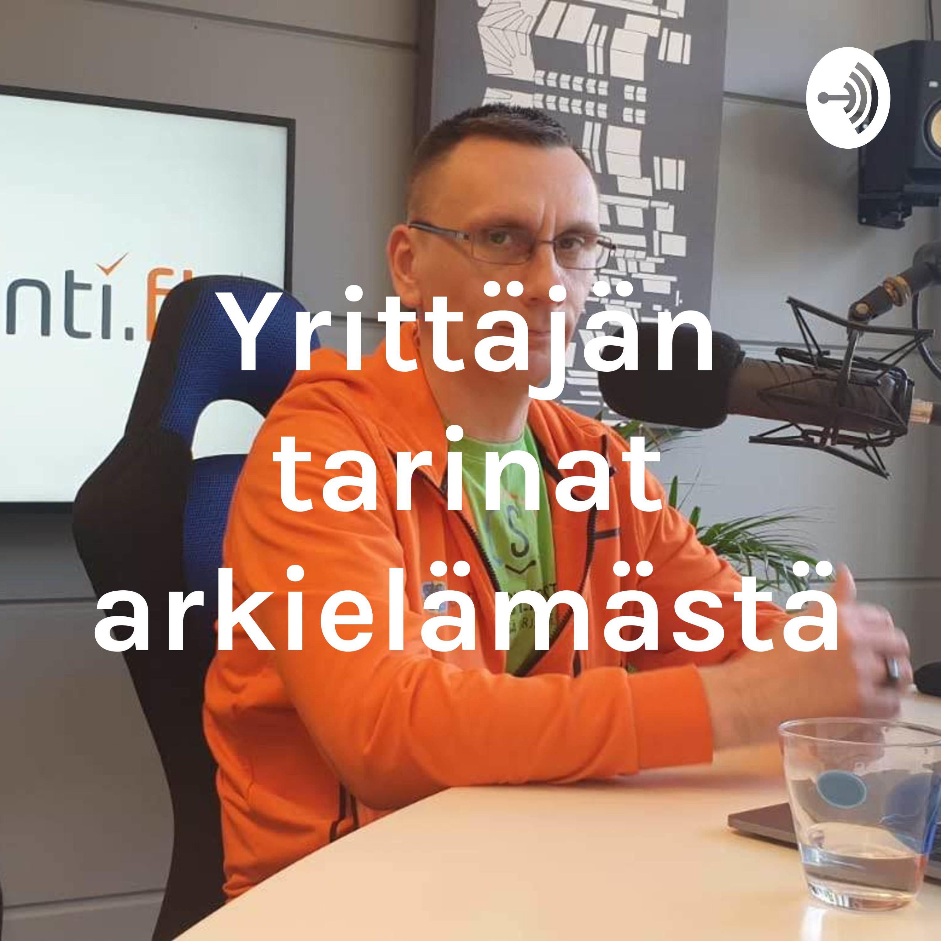 Yrittäjän tarinat arkielämästä! podcast artwork