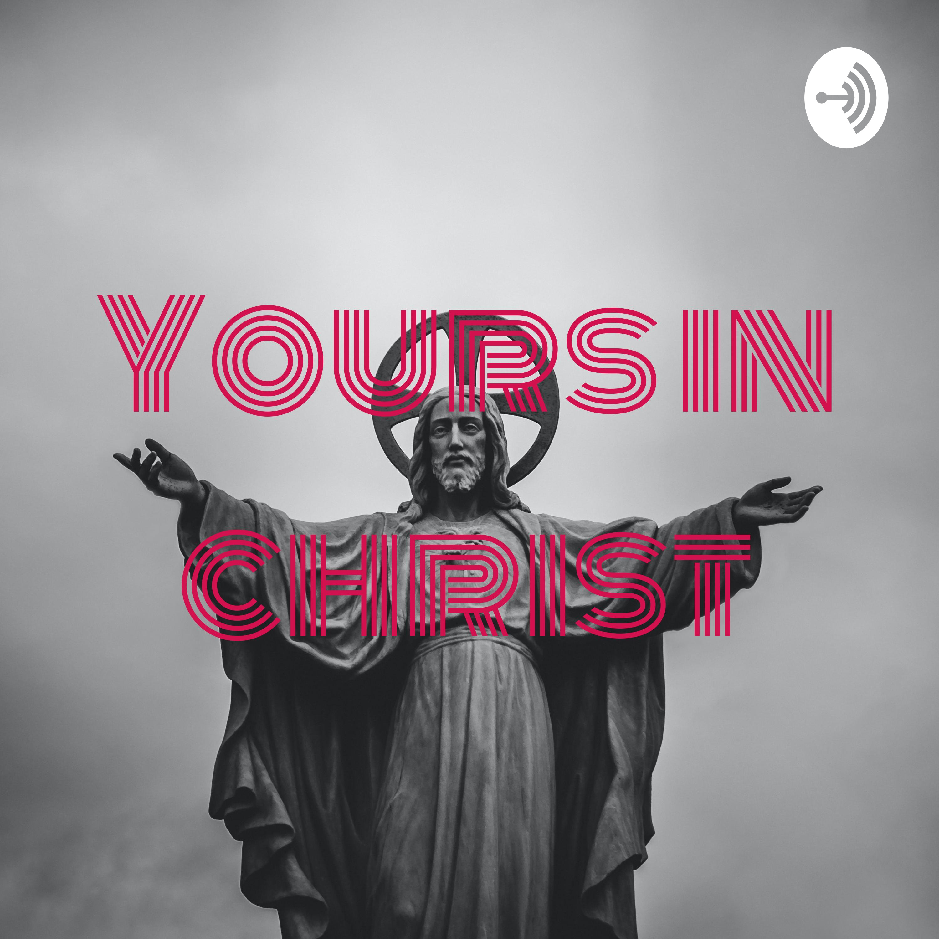 Yours in christ