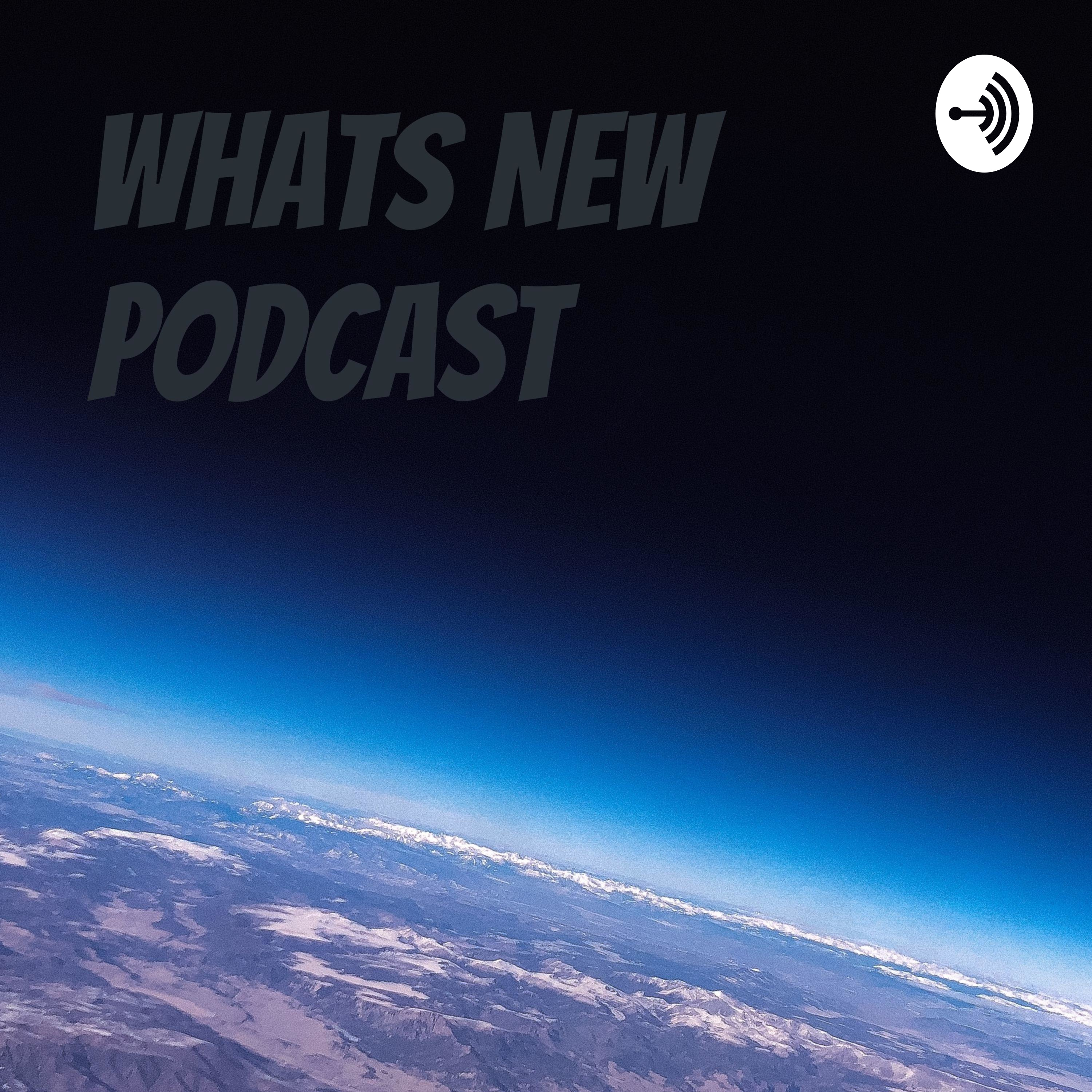Whats New Podcast