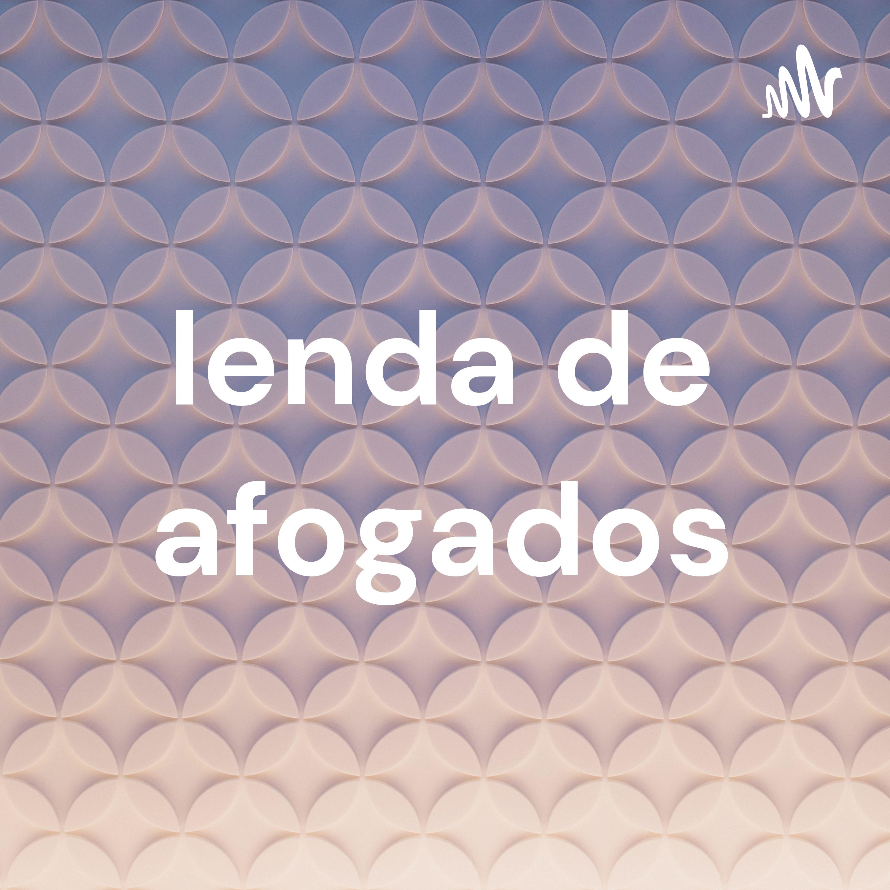 lenda de afogados podcast artwork