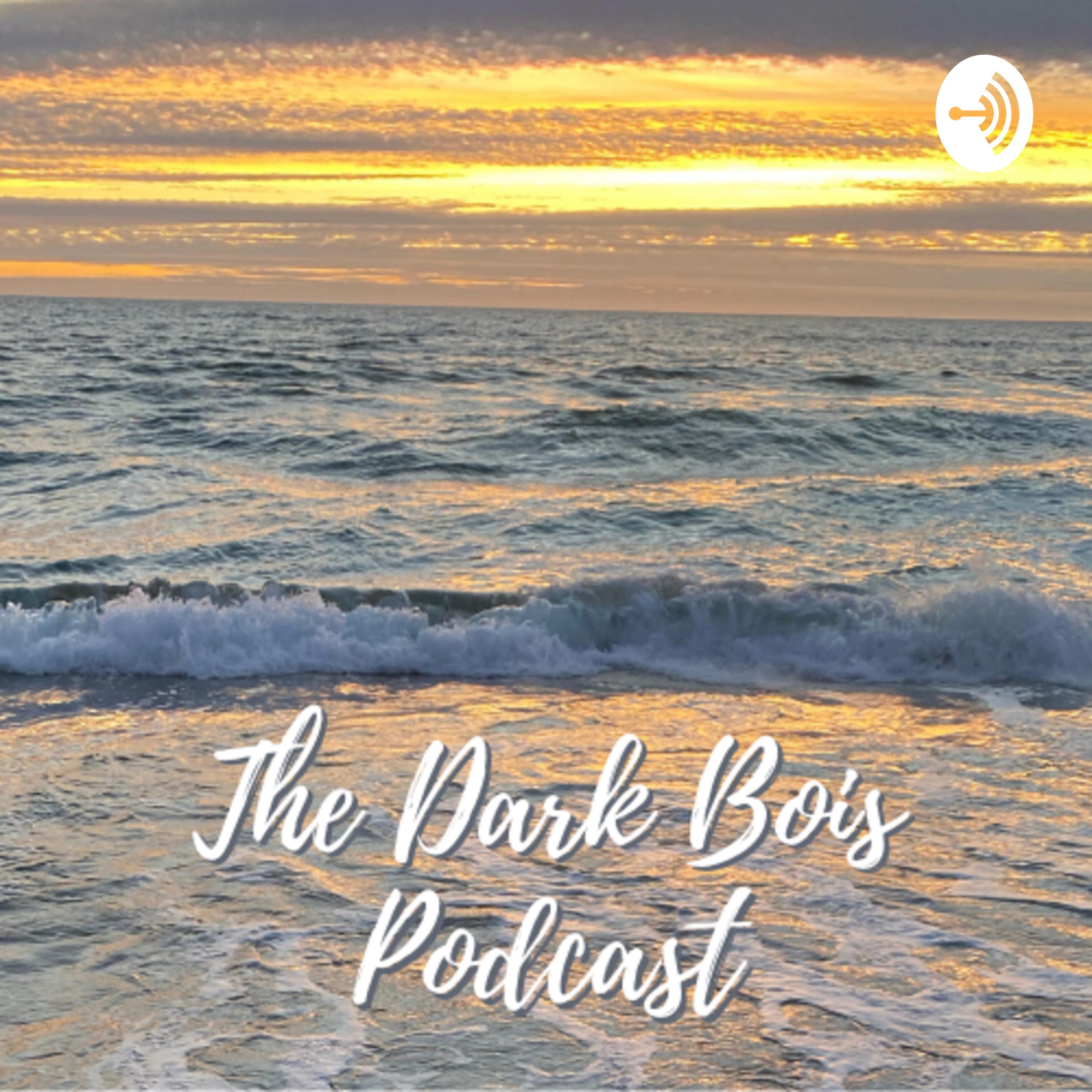 Dark Bois Podcast
