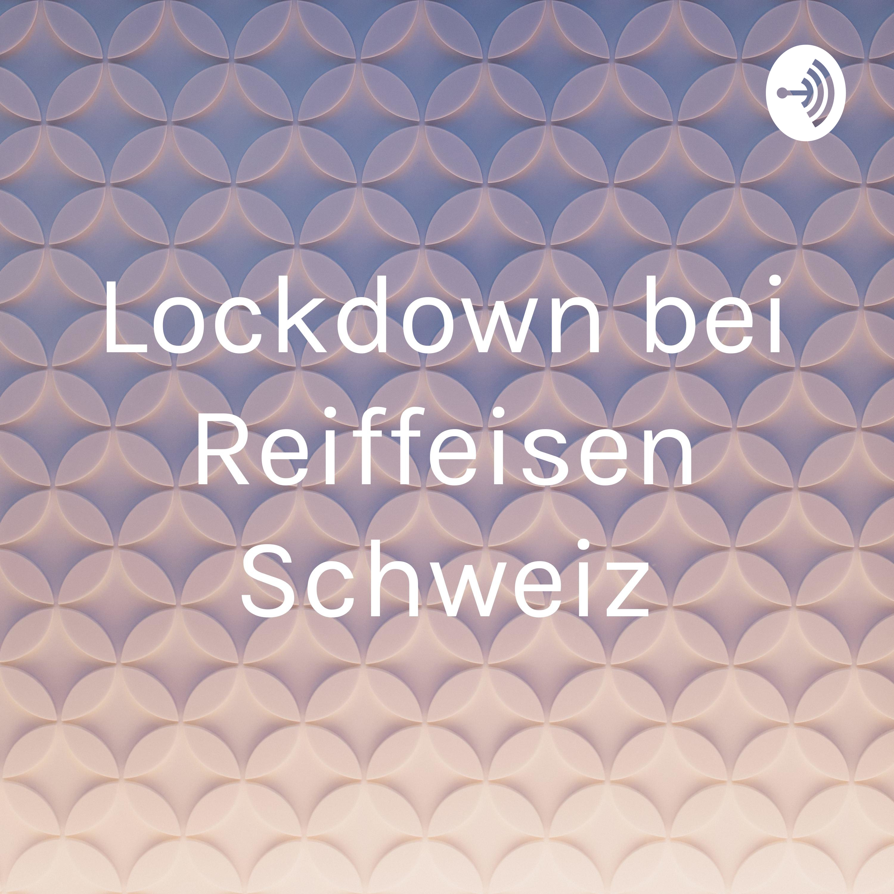 Lockdown bei Reiffeisen Schweiz