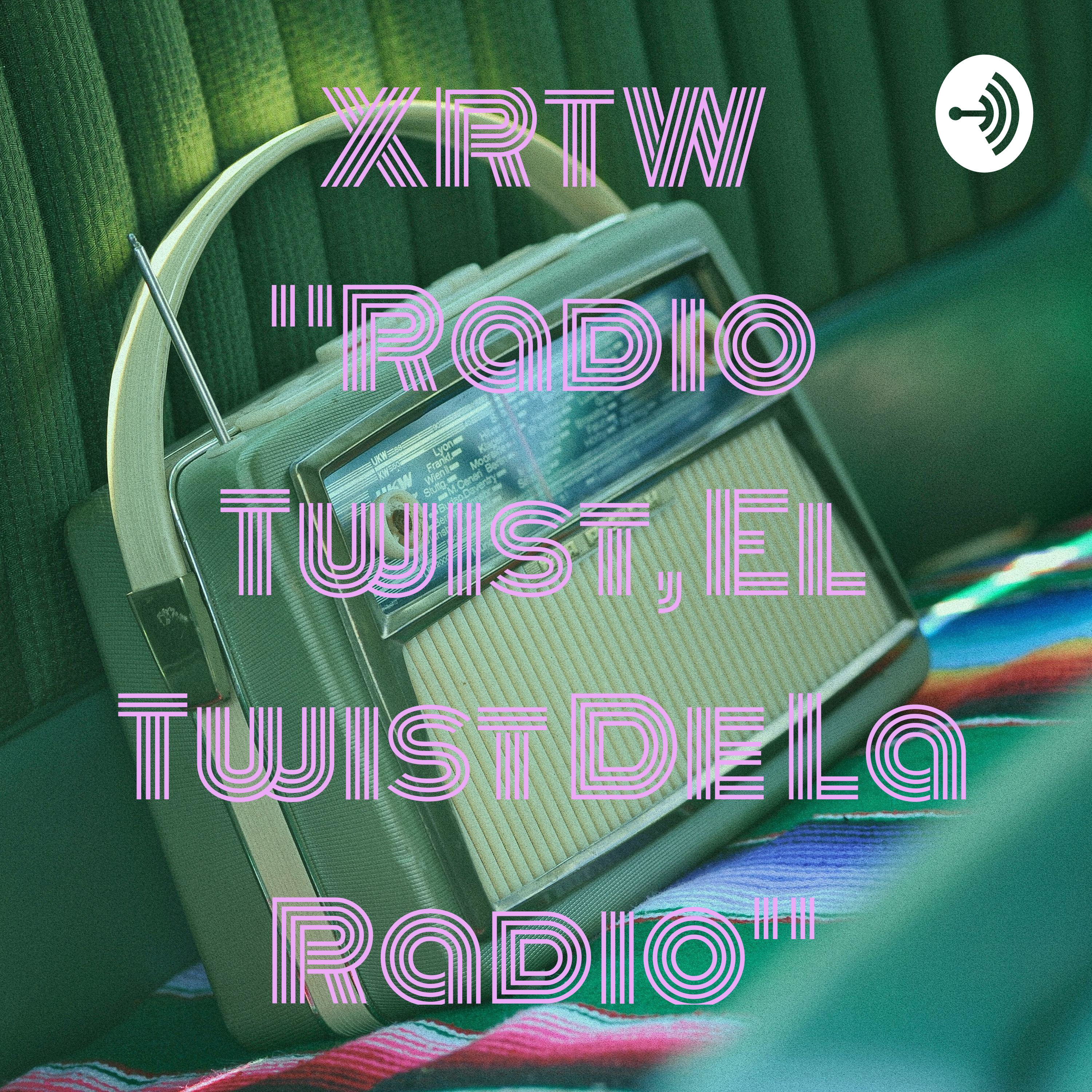XRTW "Radio Twist, El Twist De La Radio"