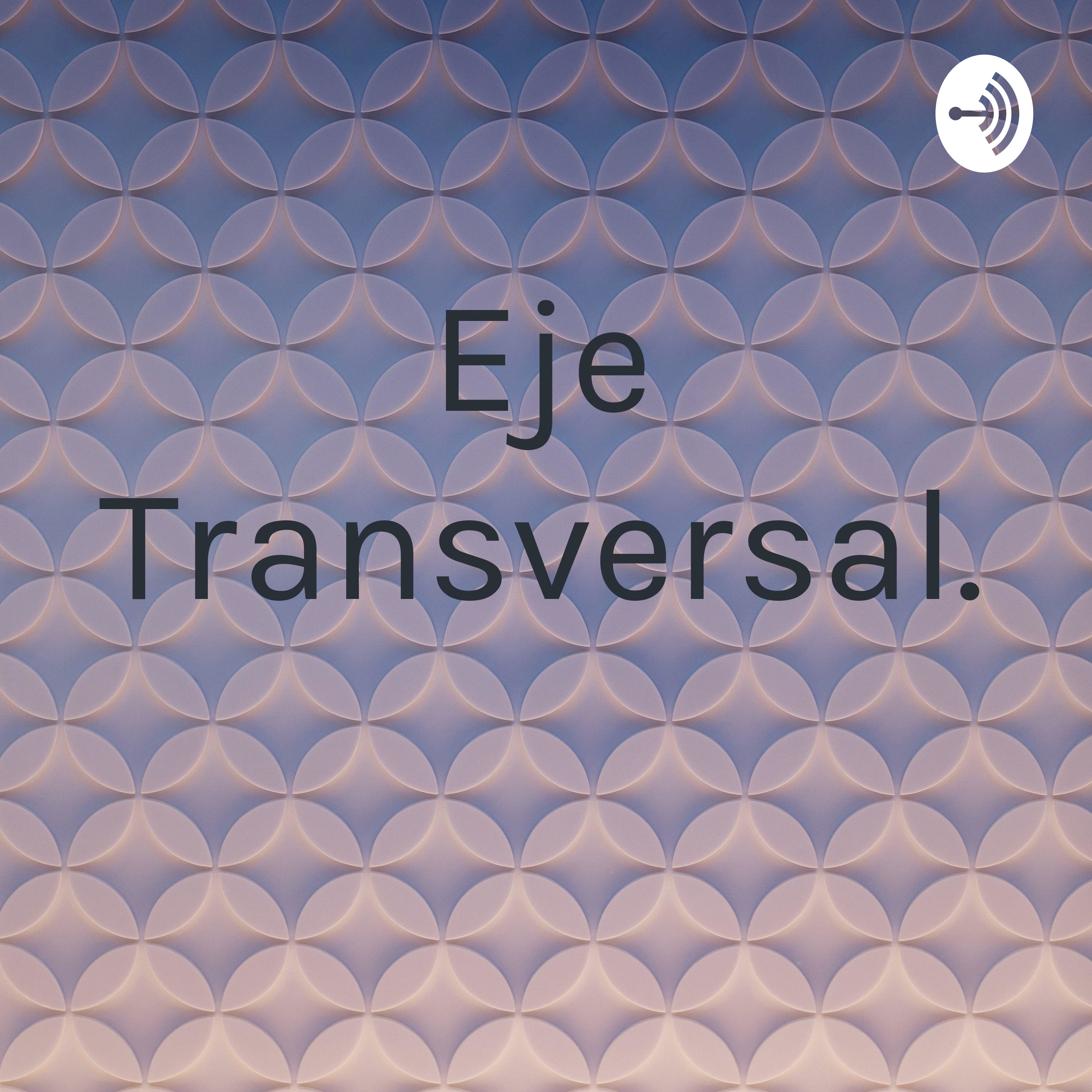 Eje Transversal. podcast artwork