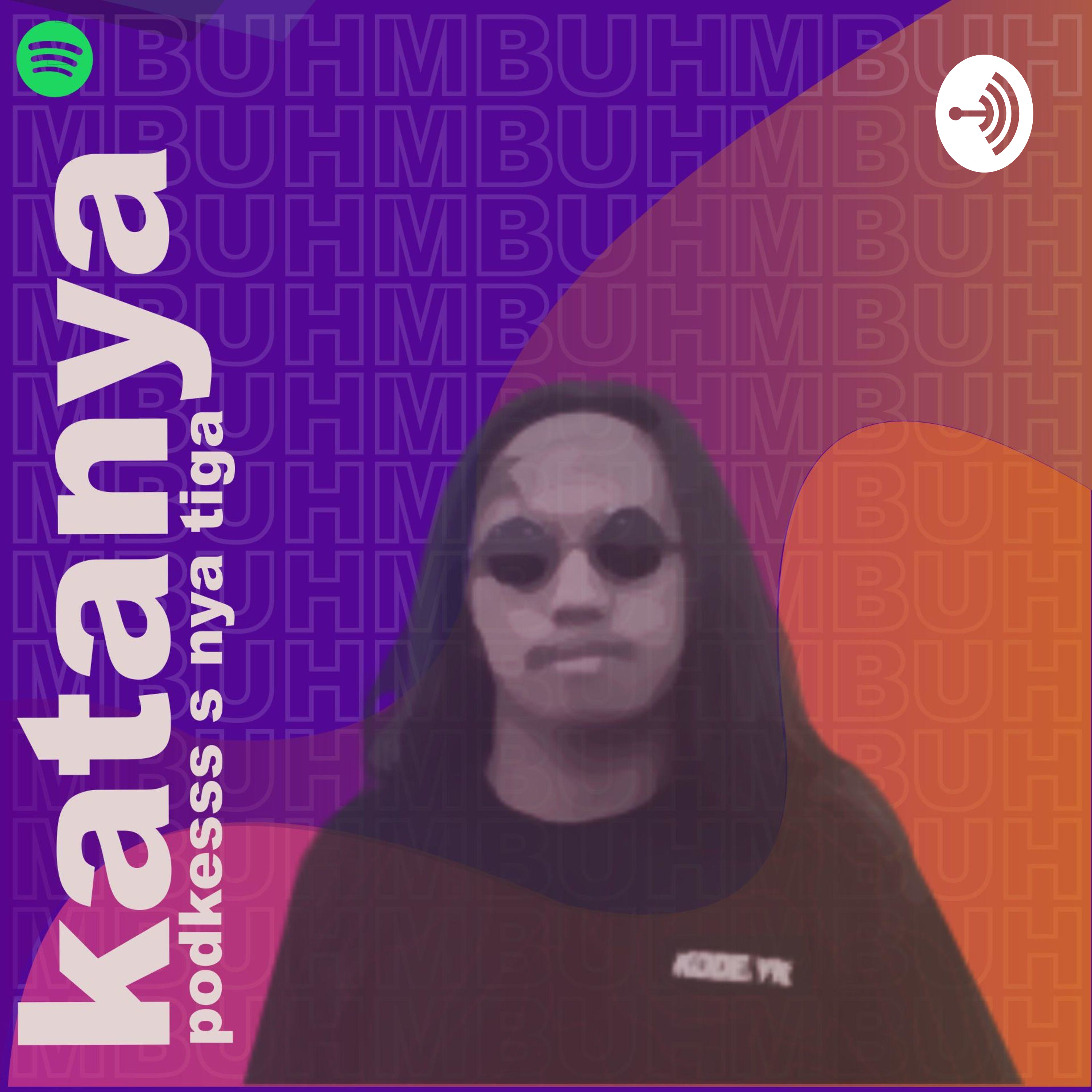KATANYA PODKESSS (S NYA TIGA) podcast artwork