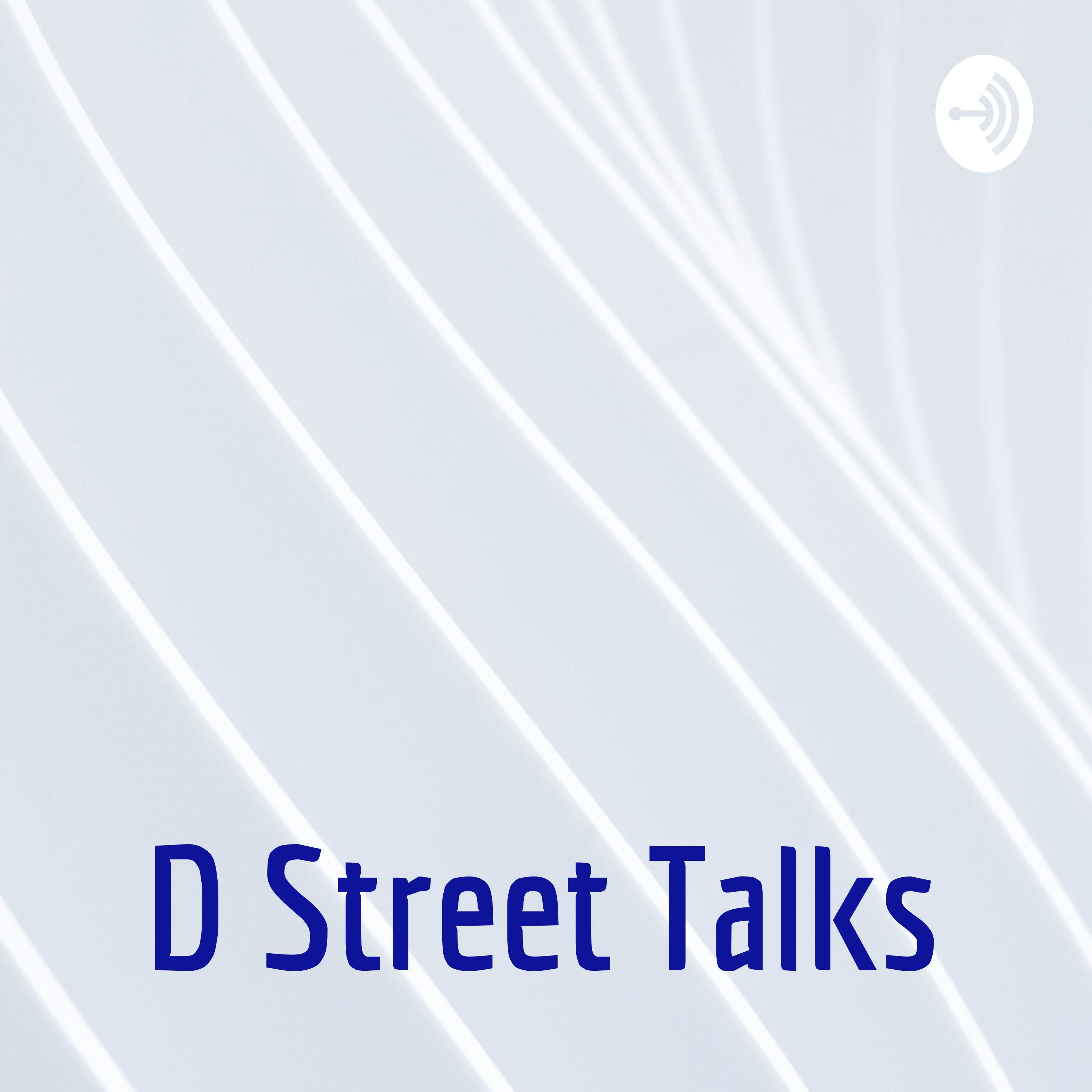 D Street Talks
