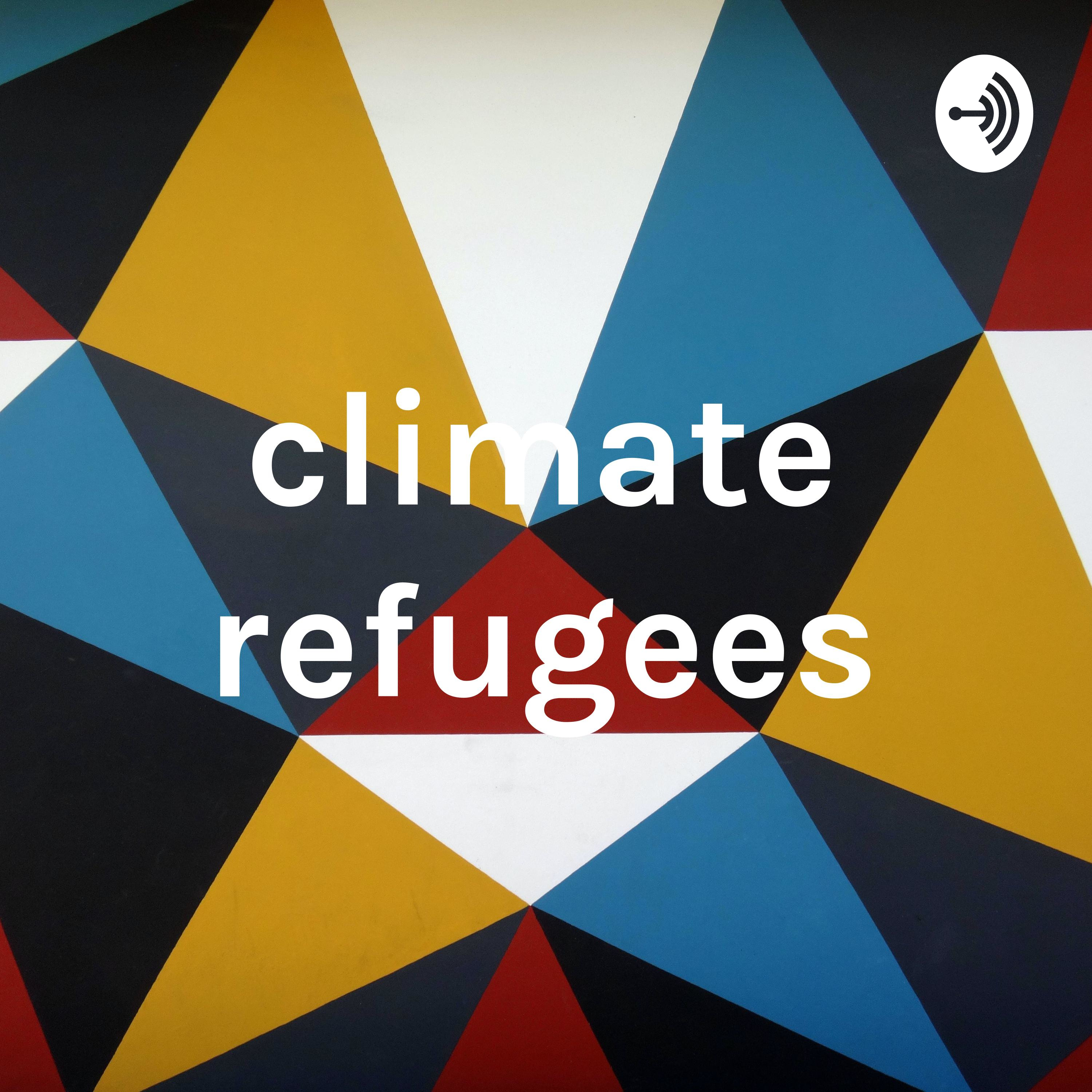 climate refugees podcast artwork