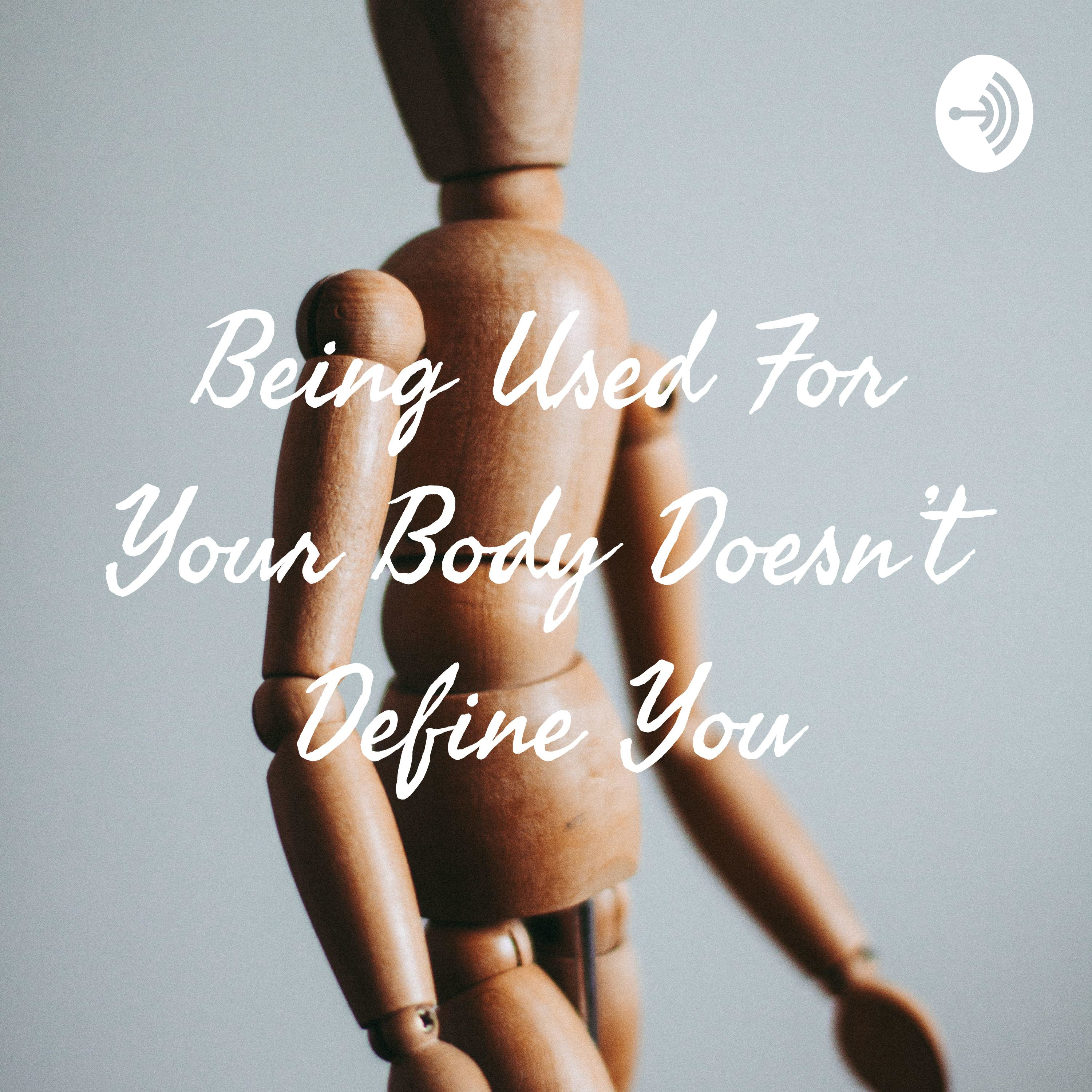 Being Used For Your Body Doesn't Define You