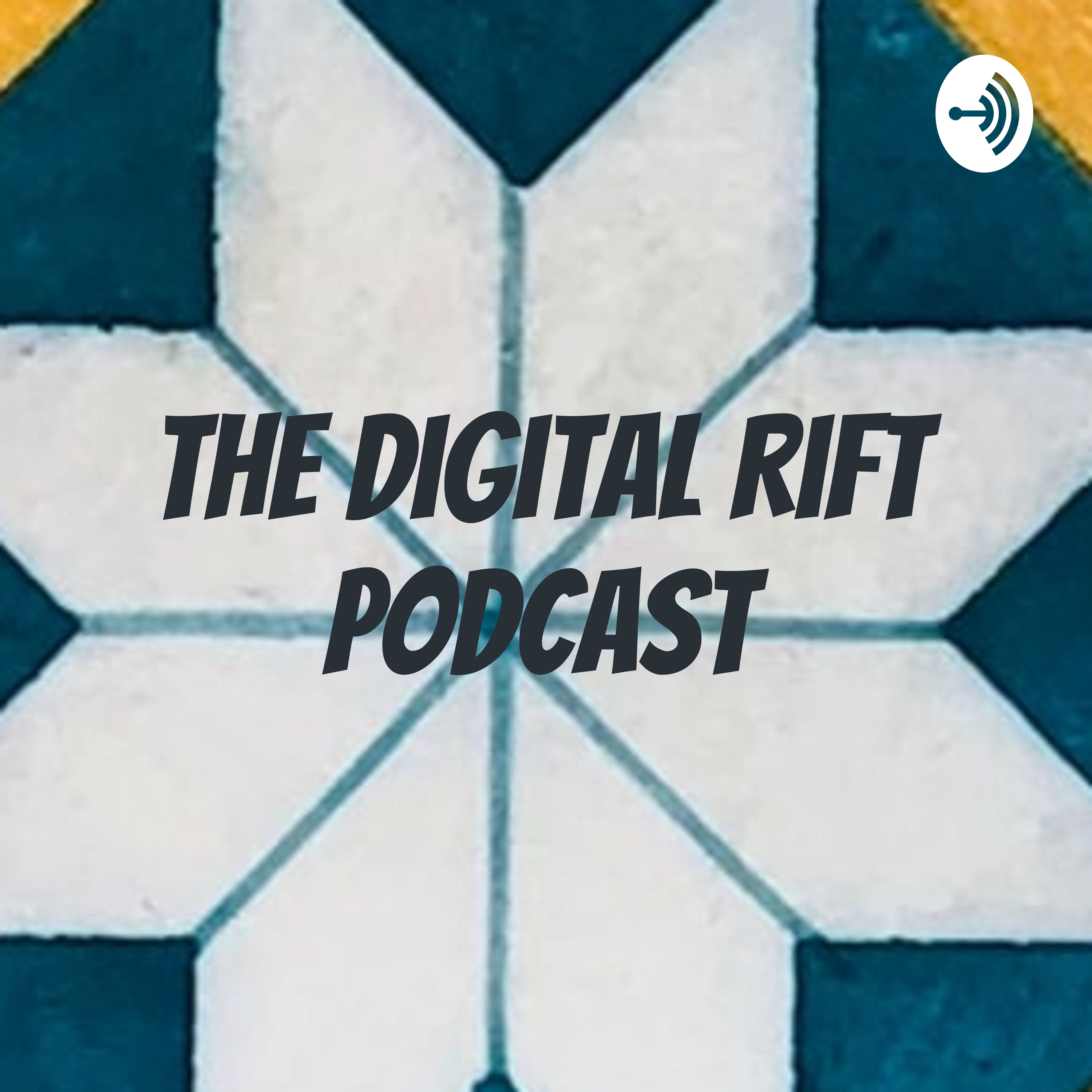 The Digital Rift Podcast