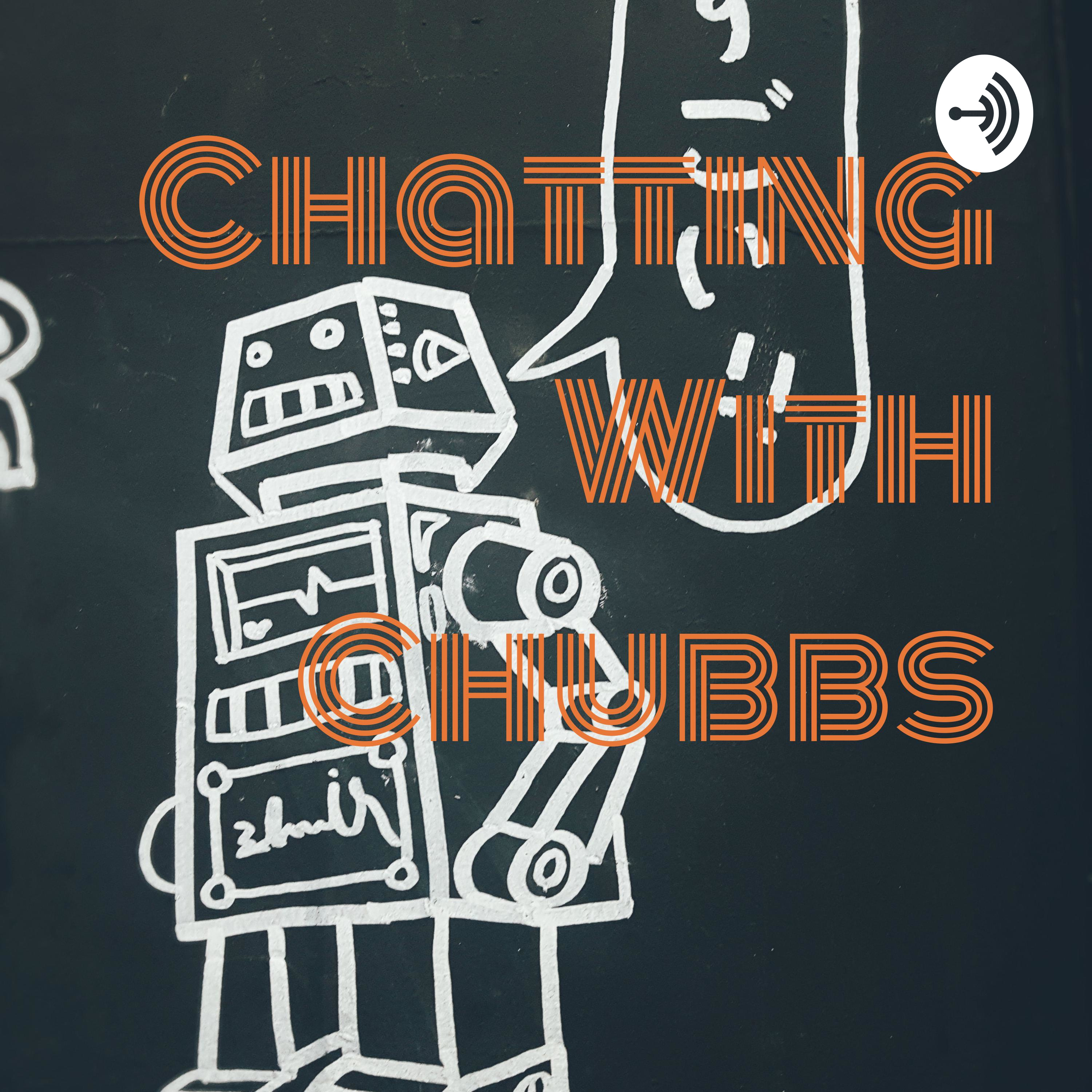 Chatting With Chubbs
