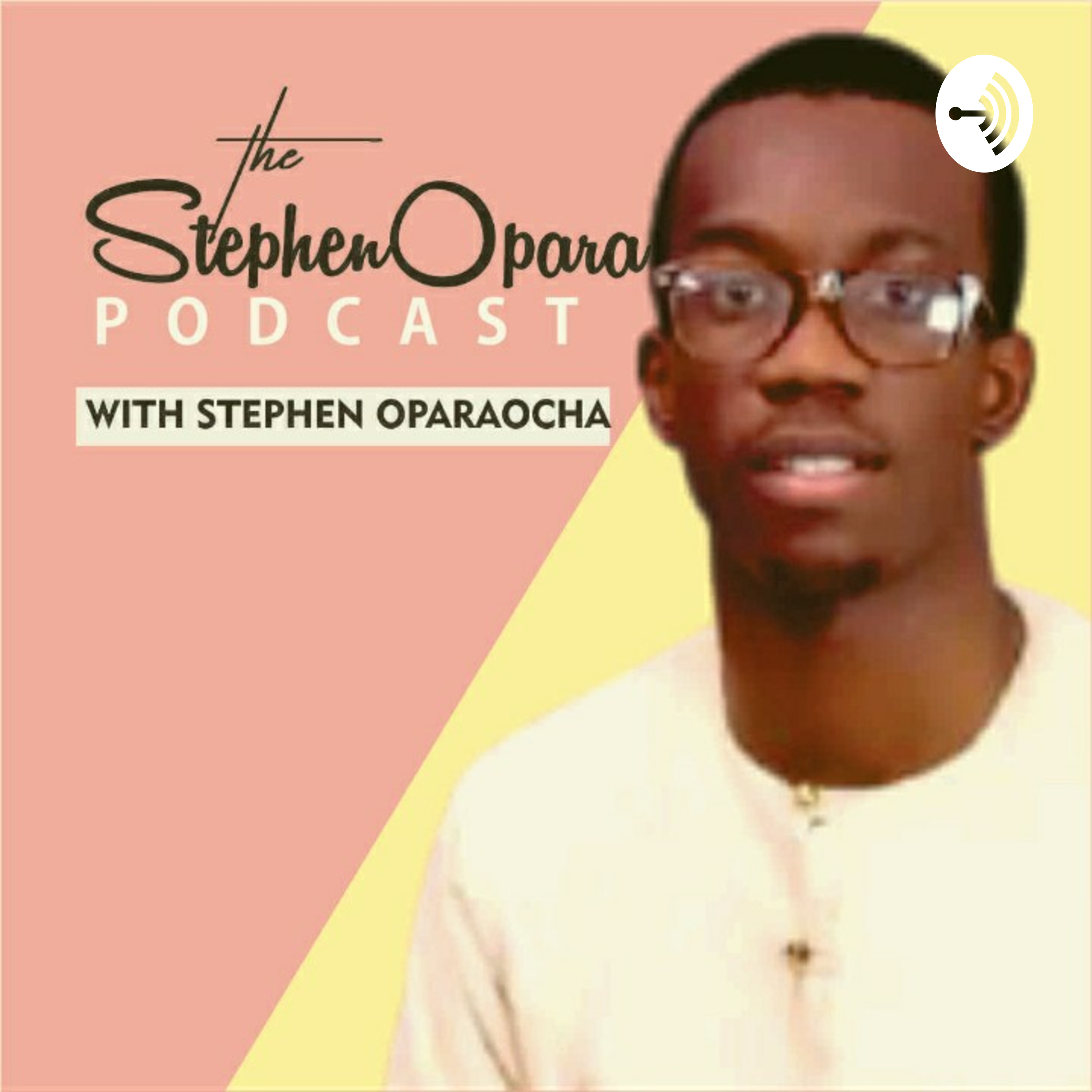 Stephen Opara Podcast Stephen Opara Podcast podcast