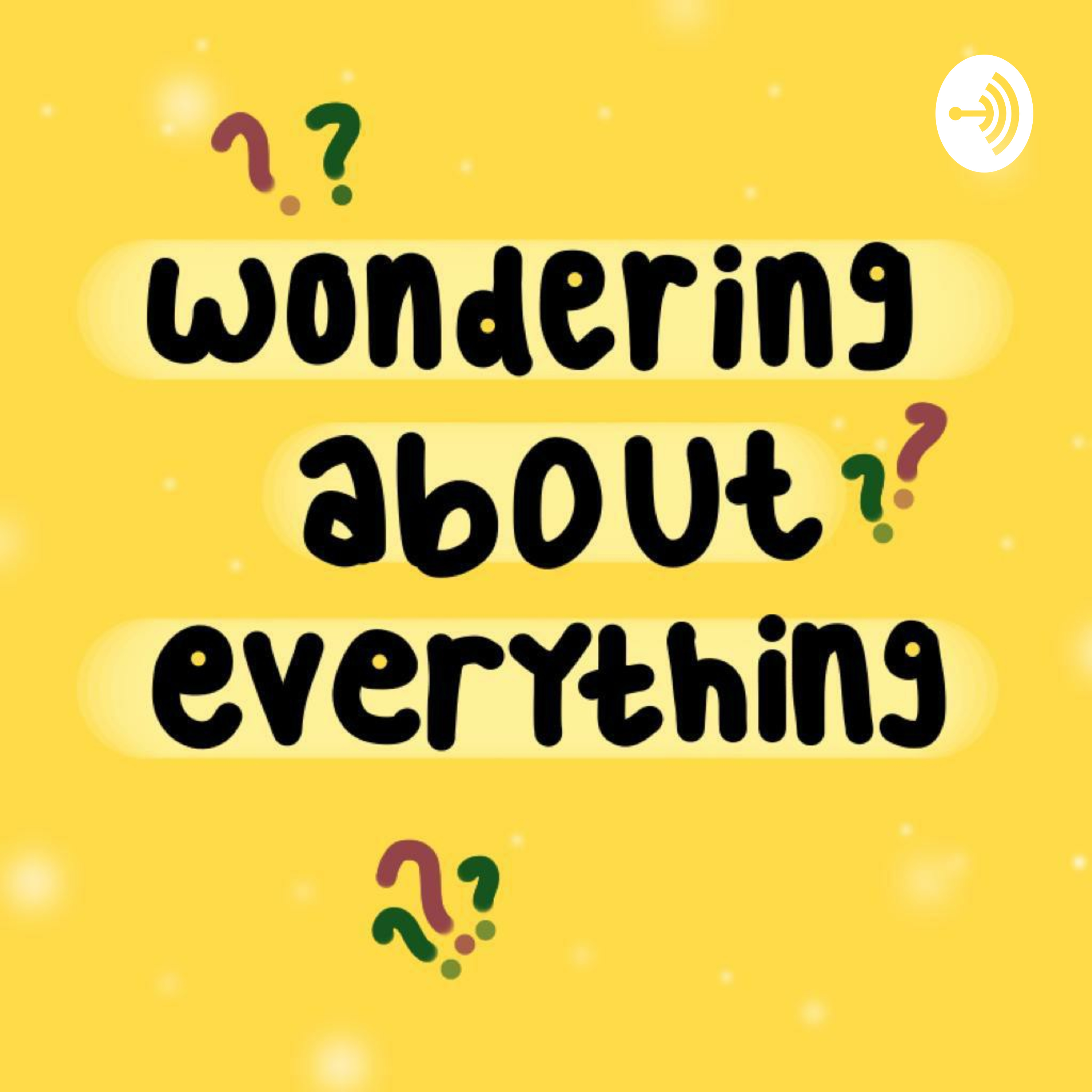 Wondering About Everything