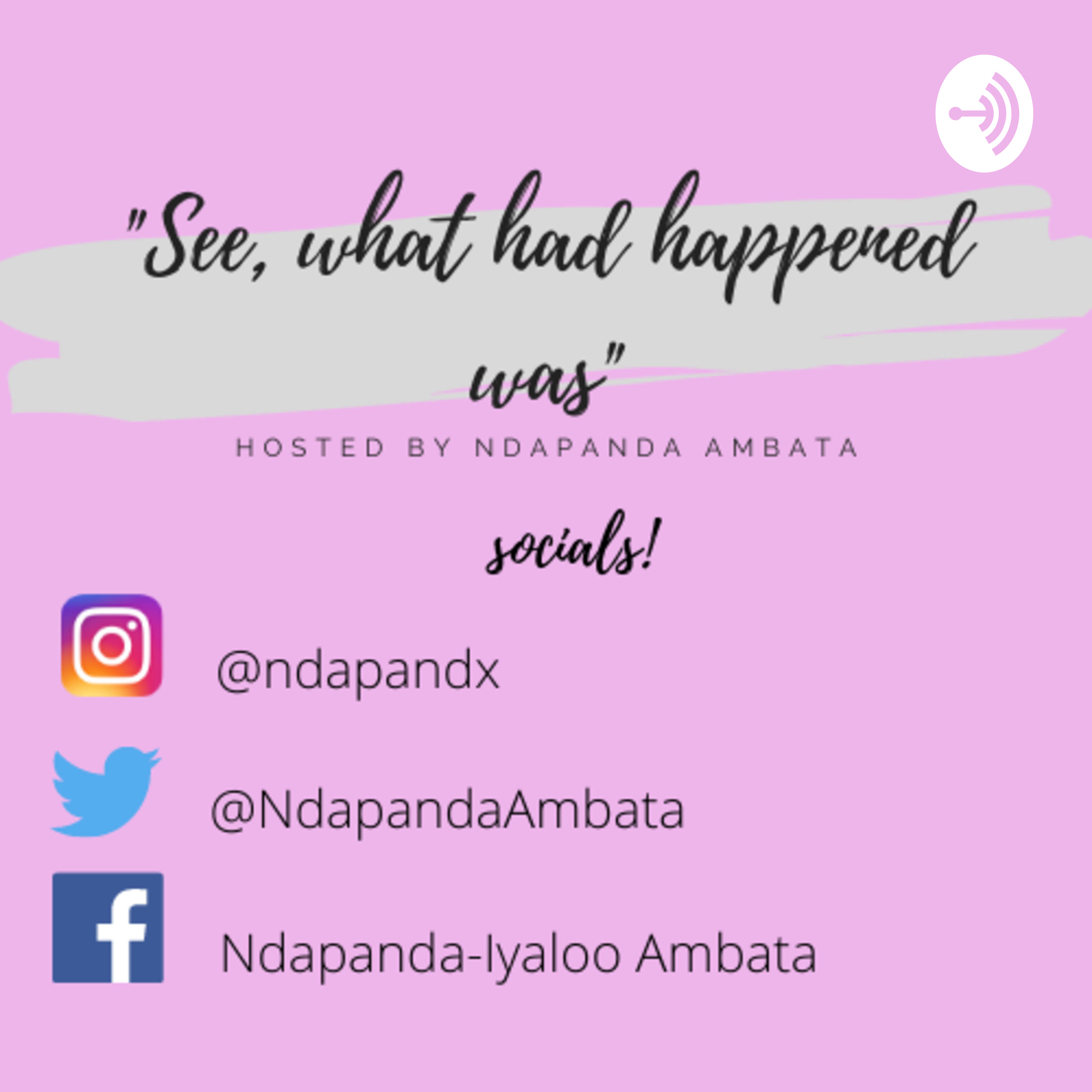 "See, what had happened was" hosted by Ndapanda Ambata