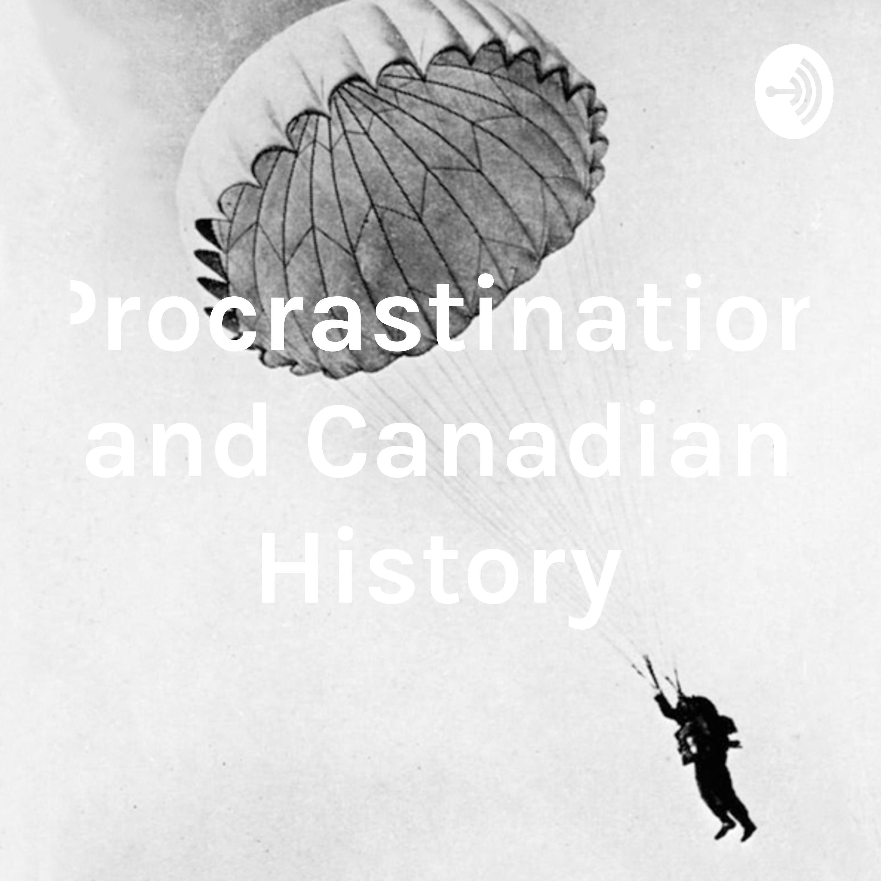Procrastination and Canadian History